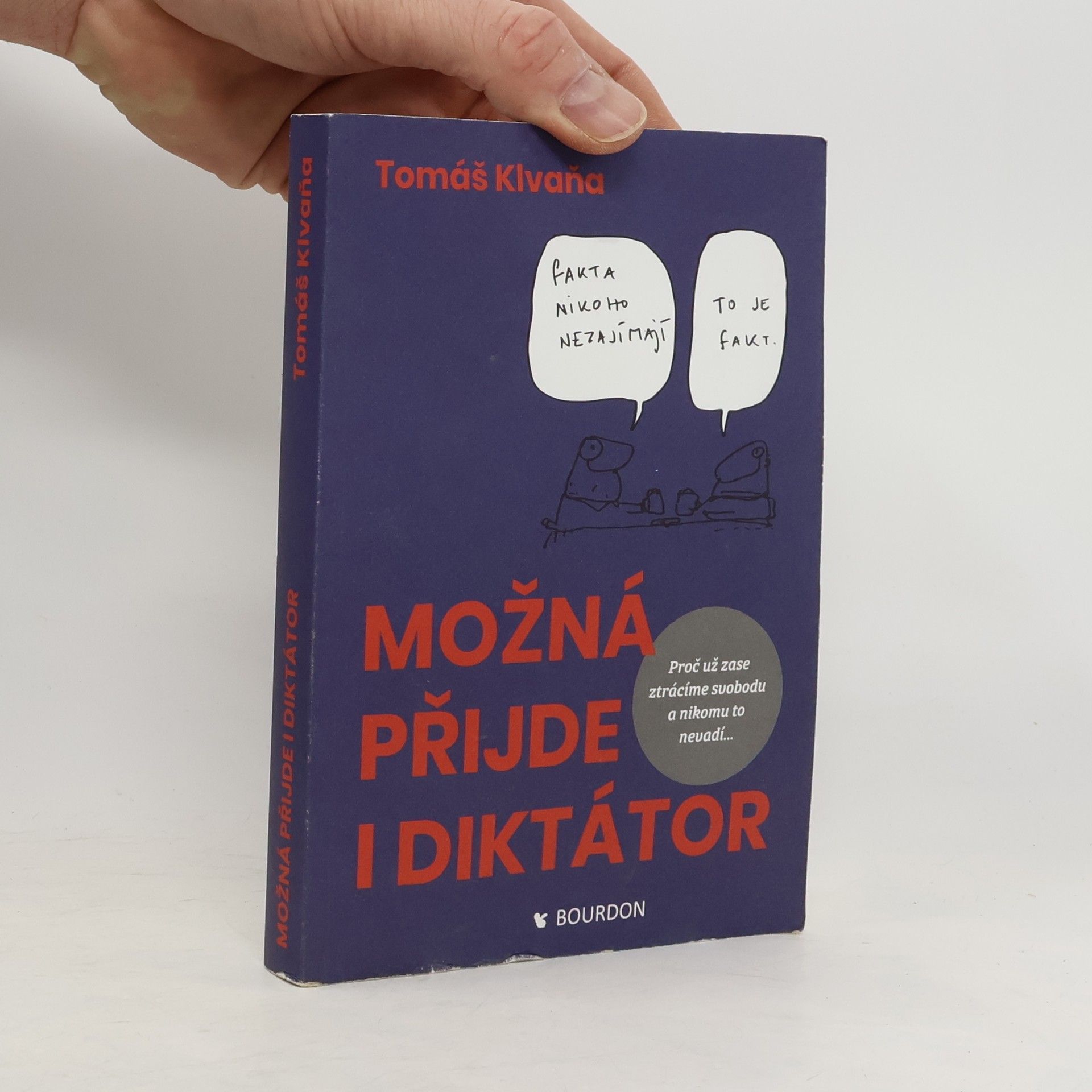 Tomáš Klvaňa Možná přijde i diktátor. Proč už zase ztrácíme svobodu a nikomu to nevadí