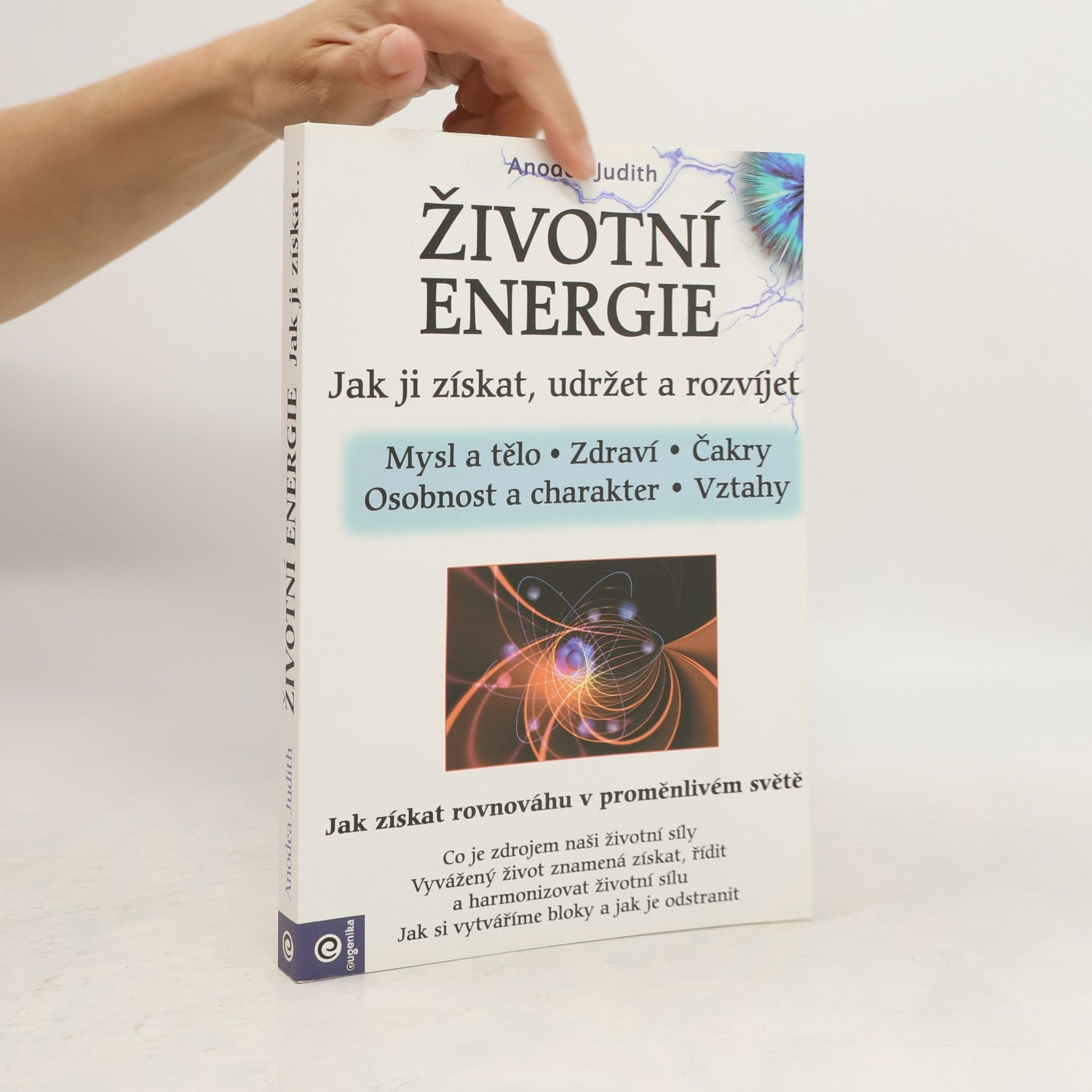 Anodea Judith Životní energie : jak ji získat, udržet a rozvíjet