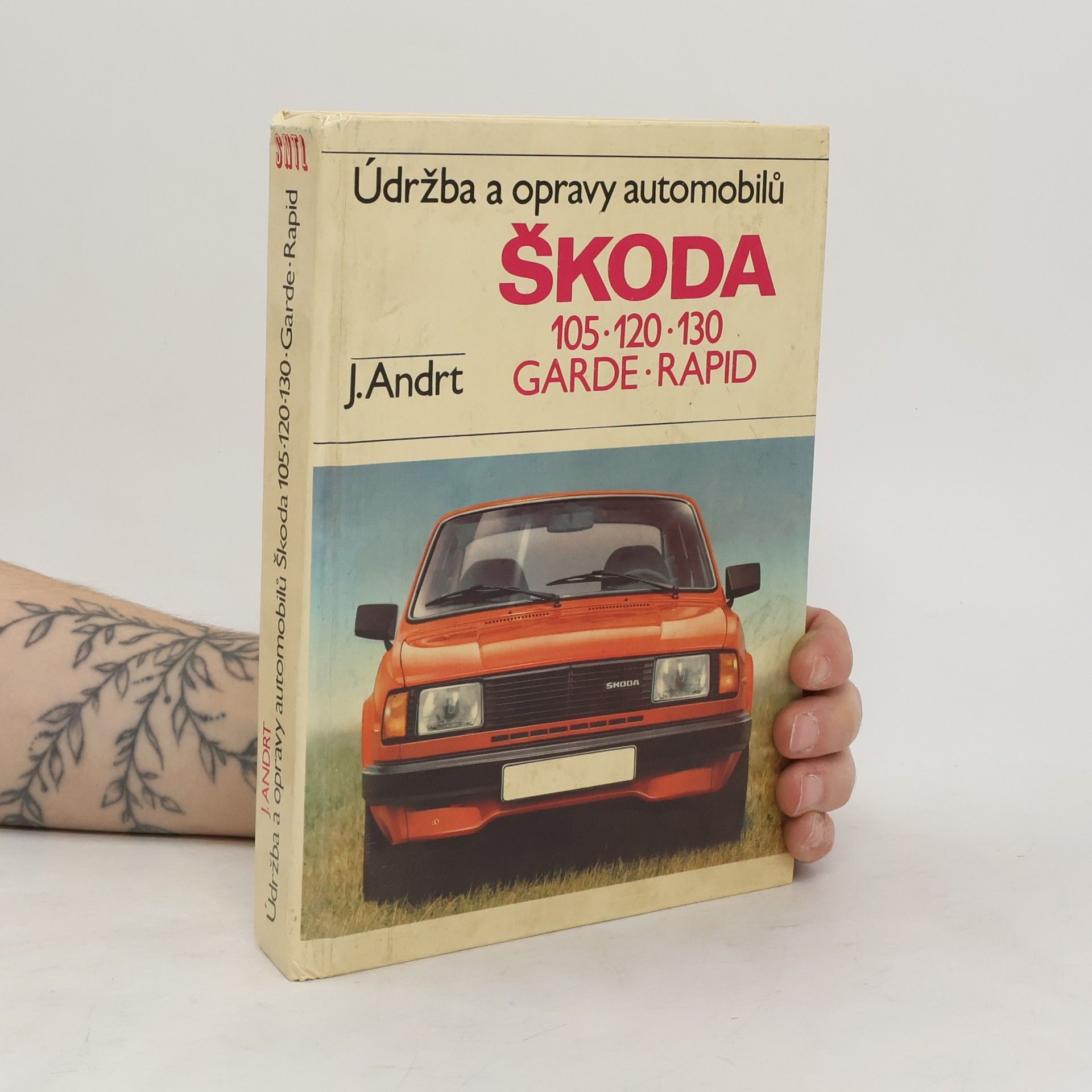 Jaroslav Andrt Údržba a opravy automobilů Škoda 105, 120, 130, Garde, Rapid