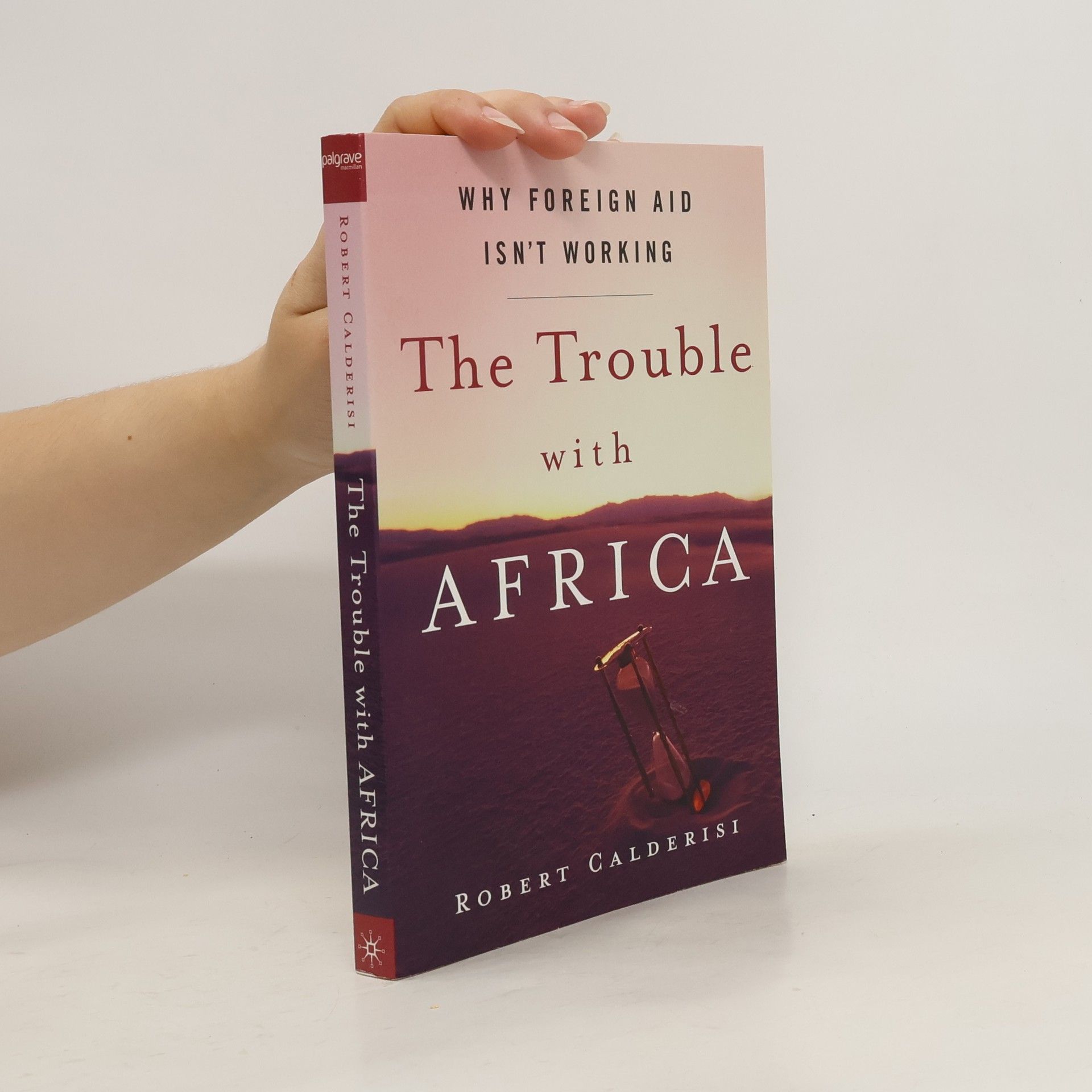 Robert Calderisi The Trouble with Africa