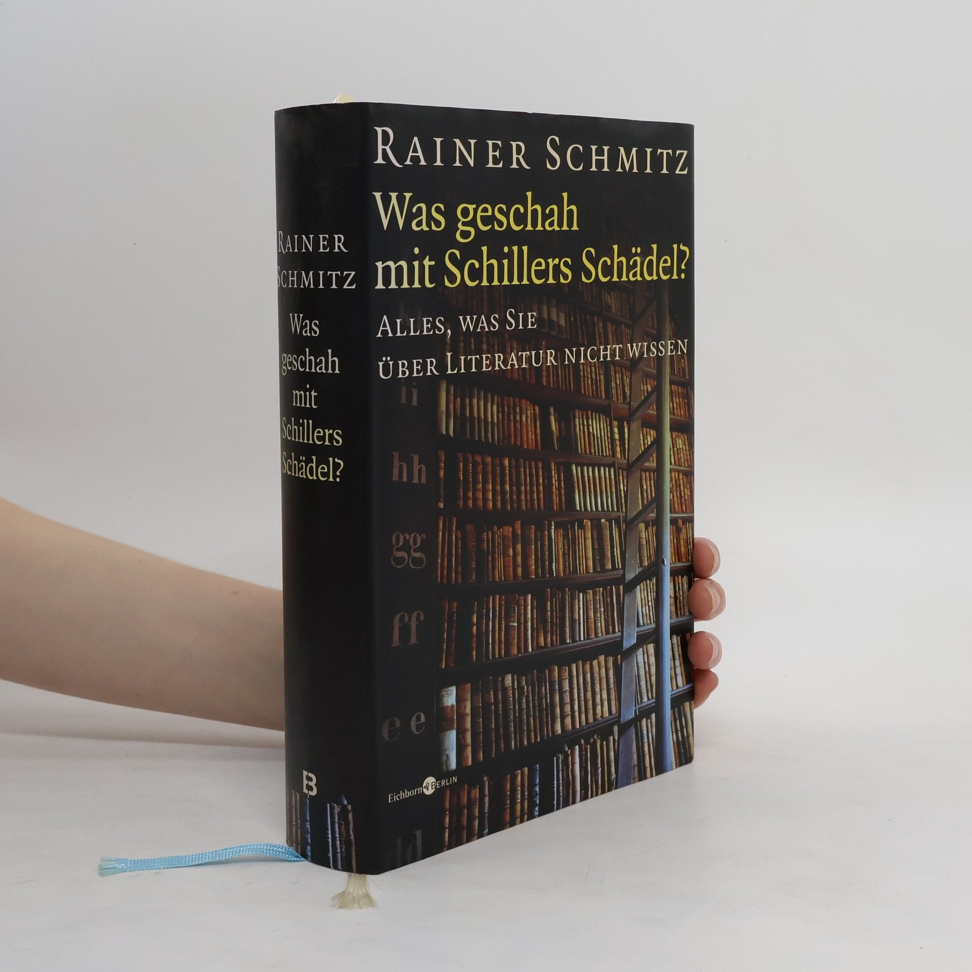 Rainer Schmitz Was geschah mit Schillers Schädel?