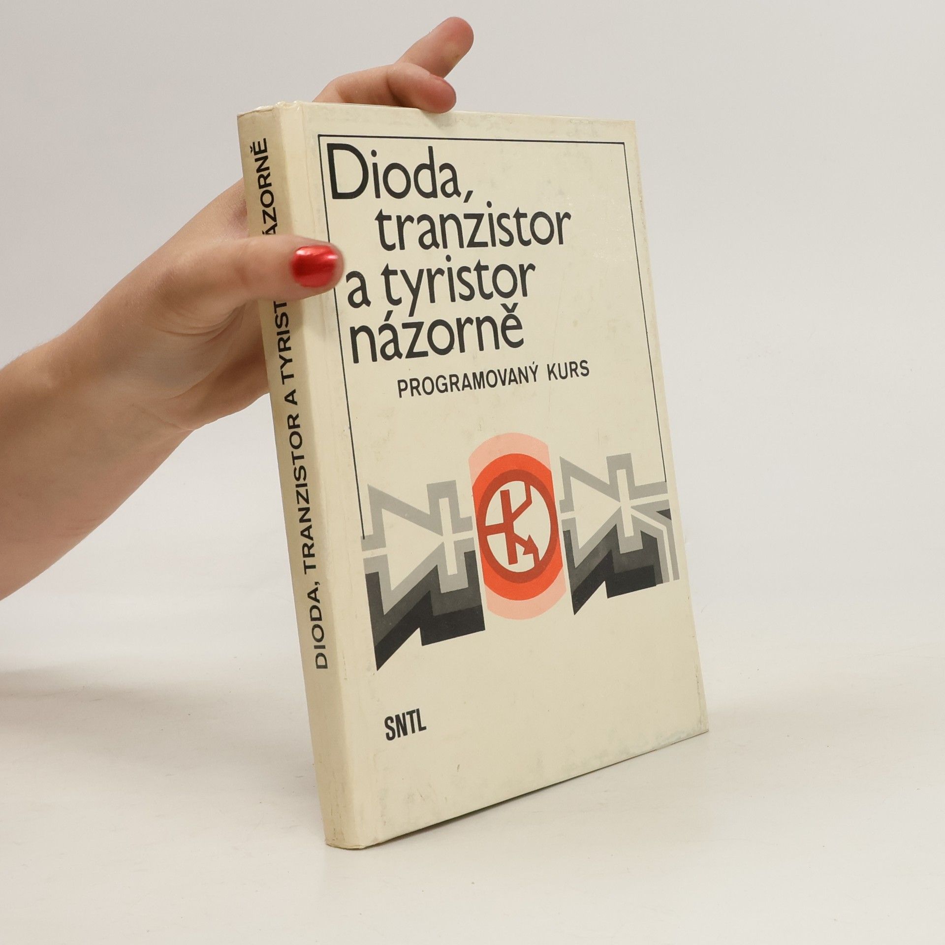 kolektiv Dioda, tranzistor a tyristor názorně