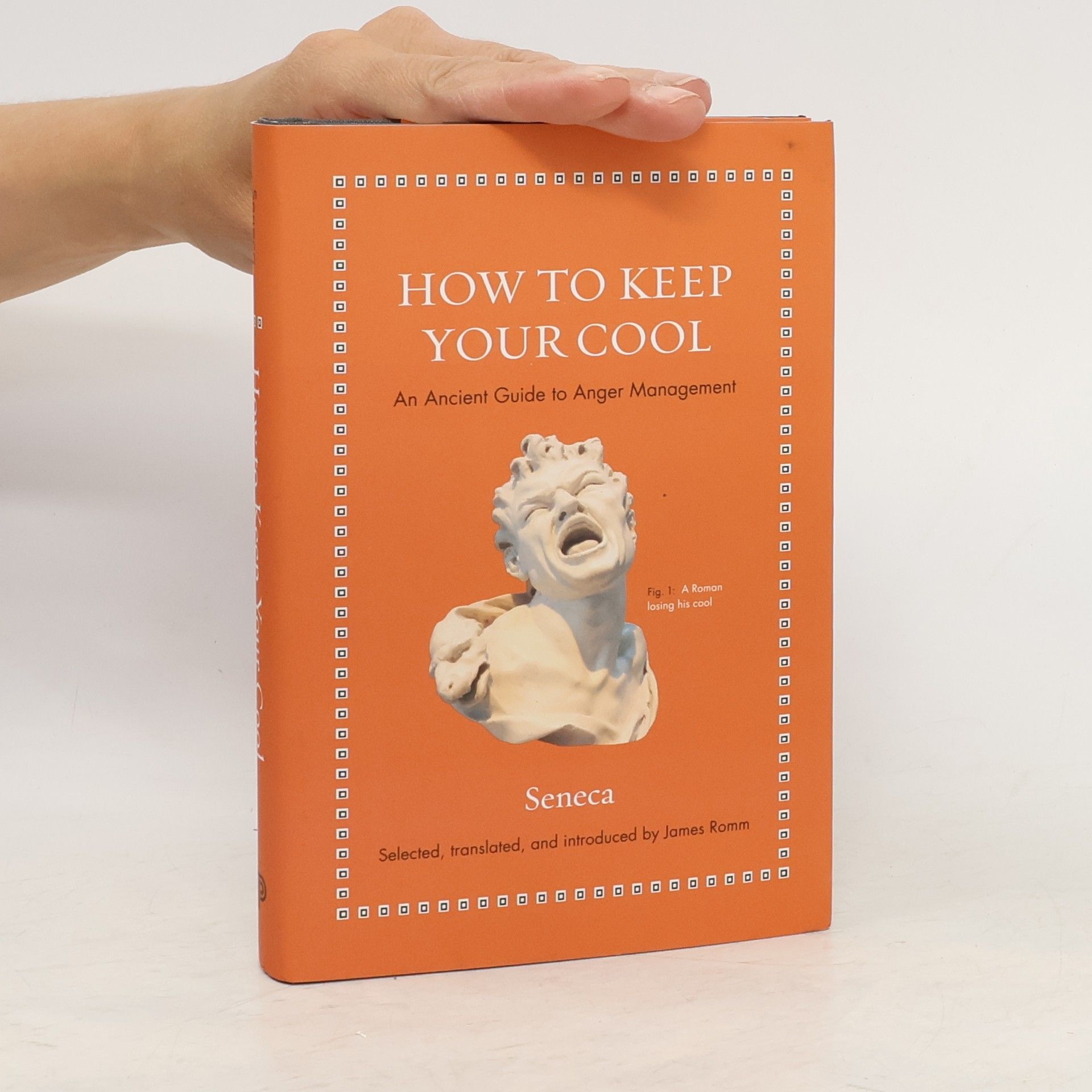 Lucius Annaeus Seneca How to Keep Your Cool