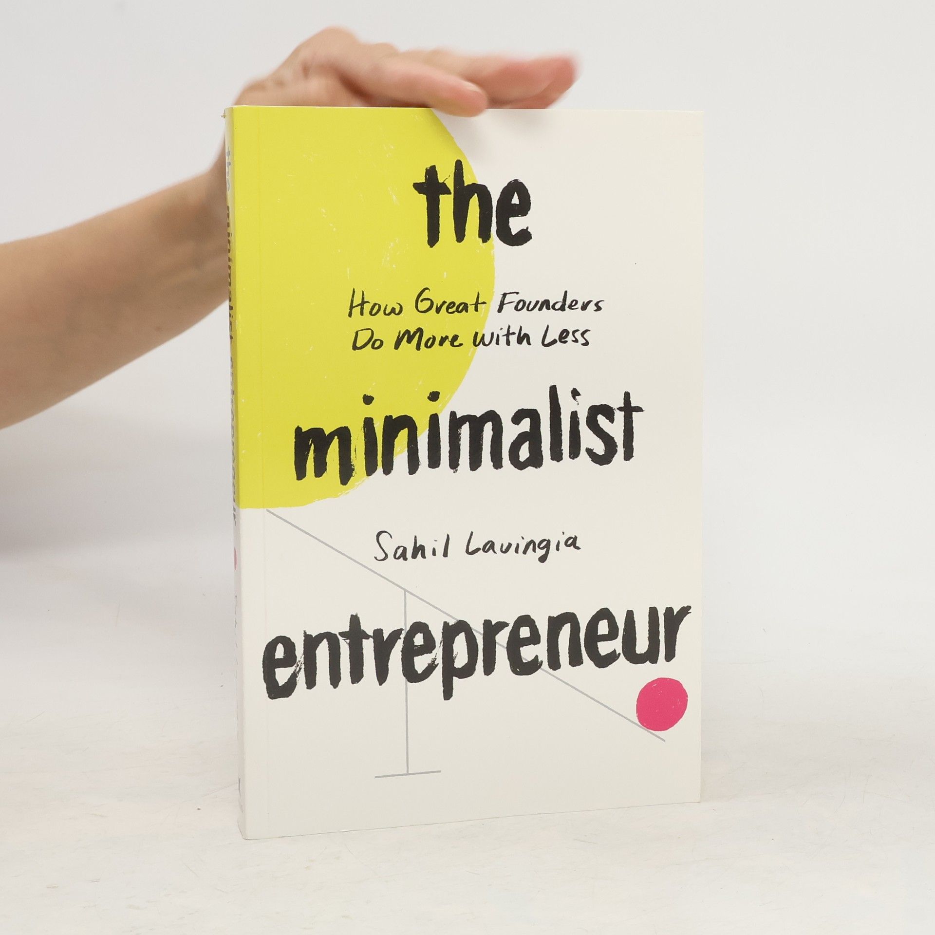 Sahil Lavingia The Minimalist Entrepreneur