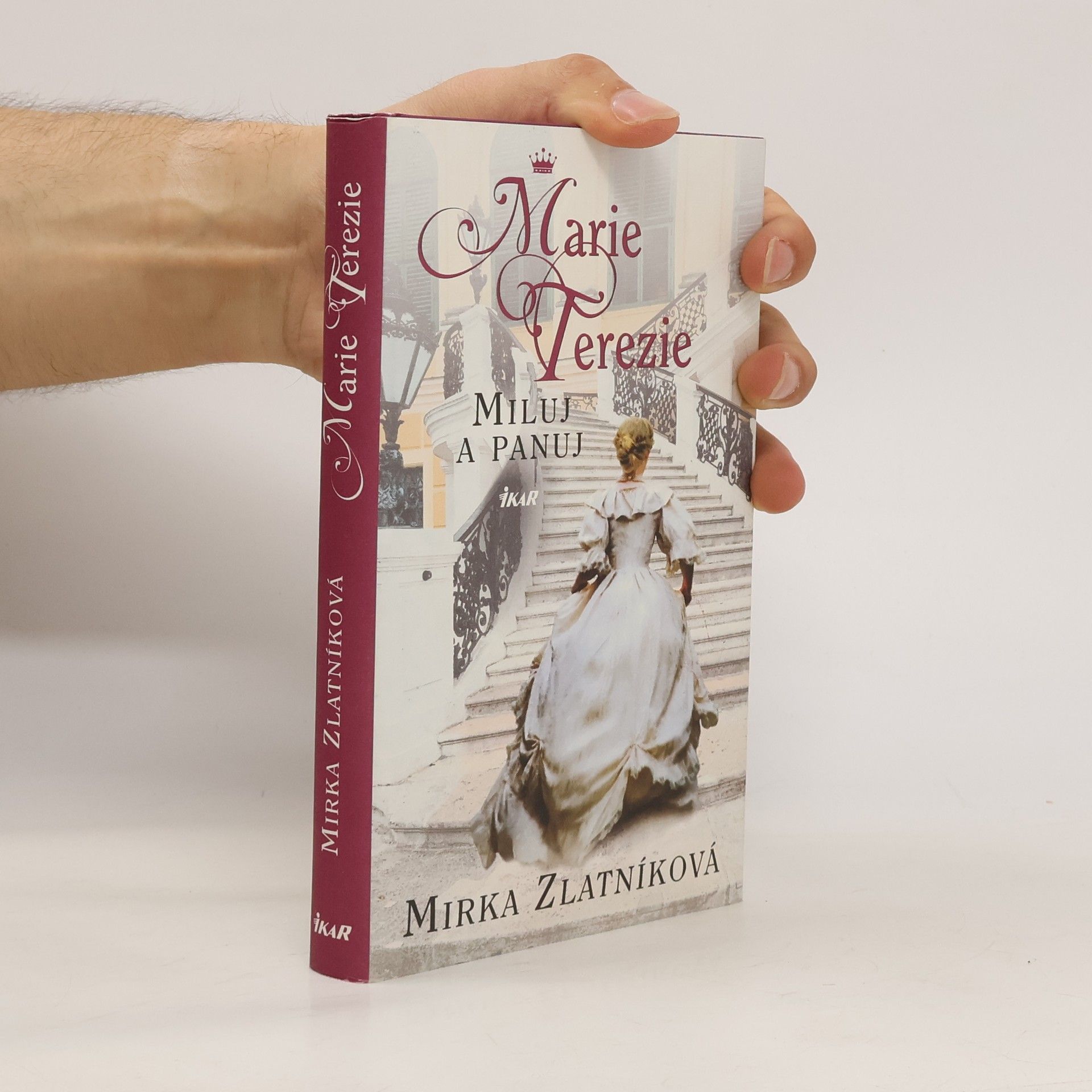 Mirka Zlatníková Marie Terezie : miluj a panuj