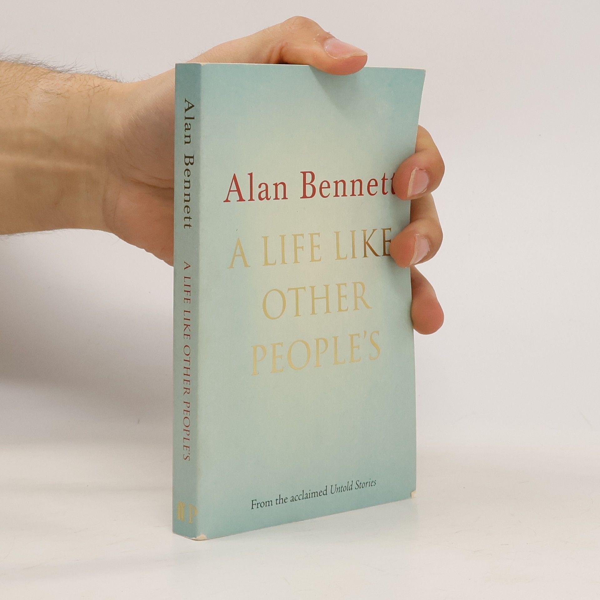Alan Bennett A Life Like Other People's. Leben wie andere Leute, englische Ausgabe