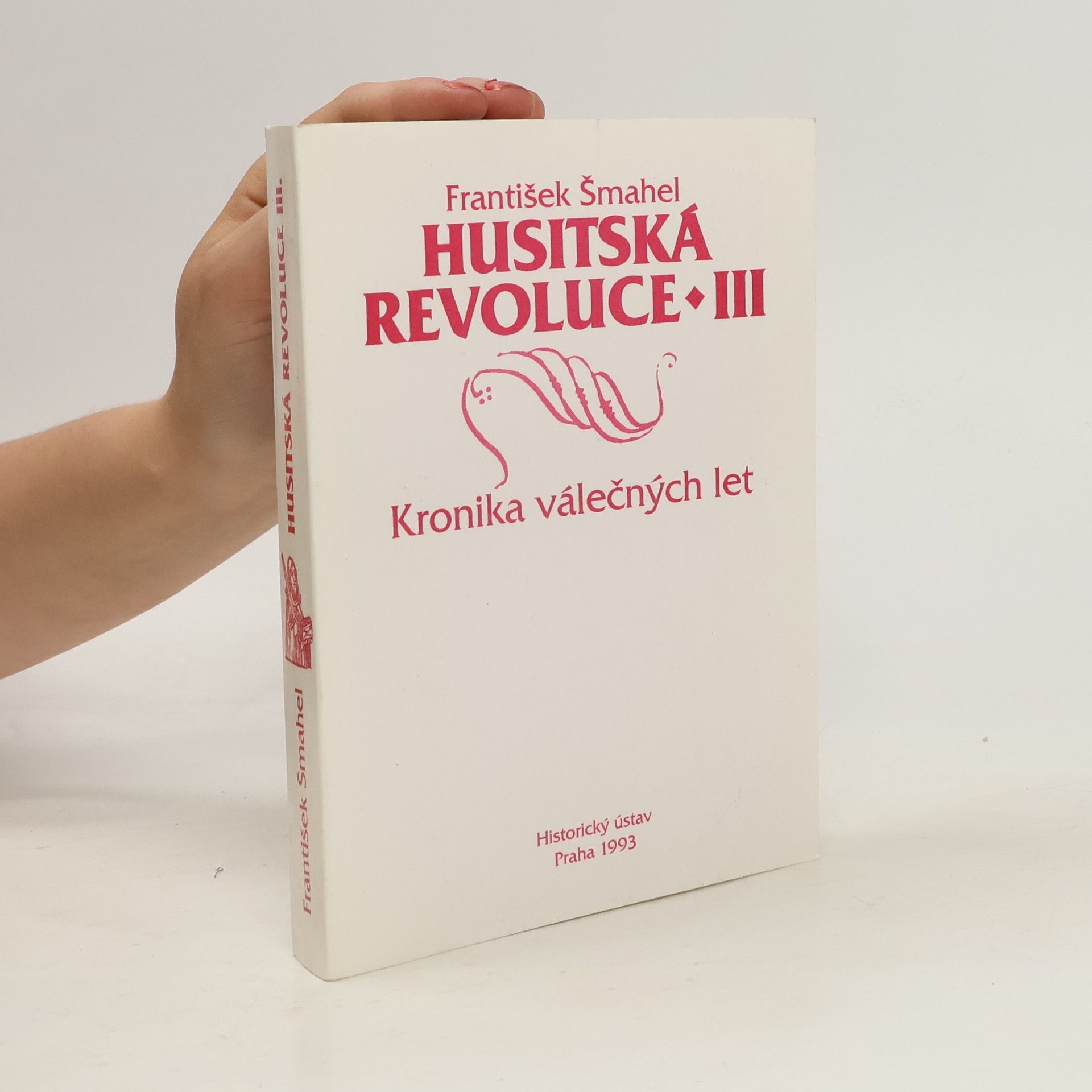 František Šmahel Husitská revoluce. III. Kronika válečných let
