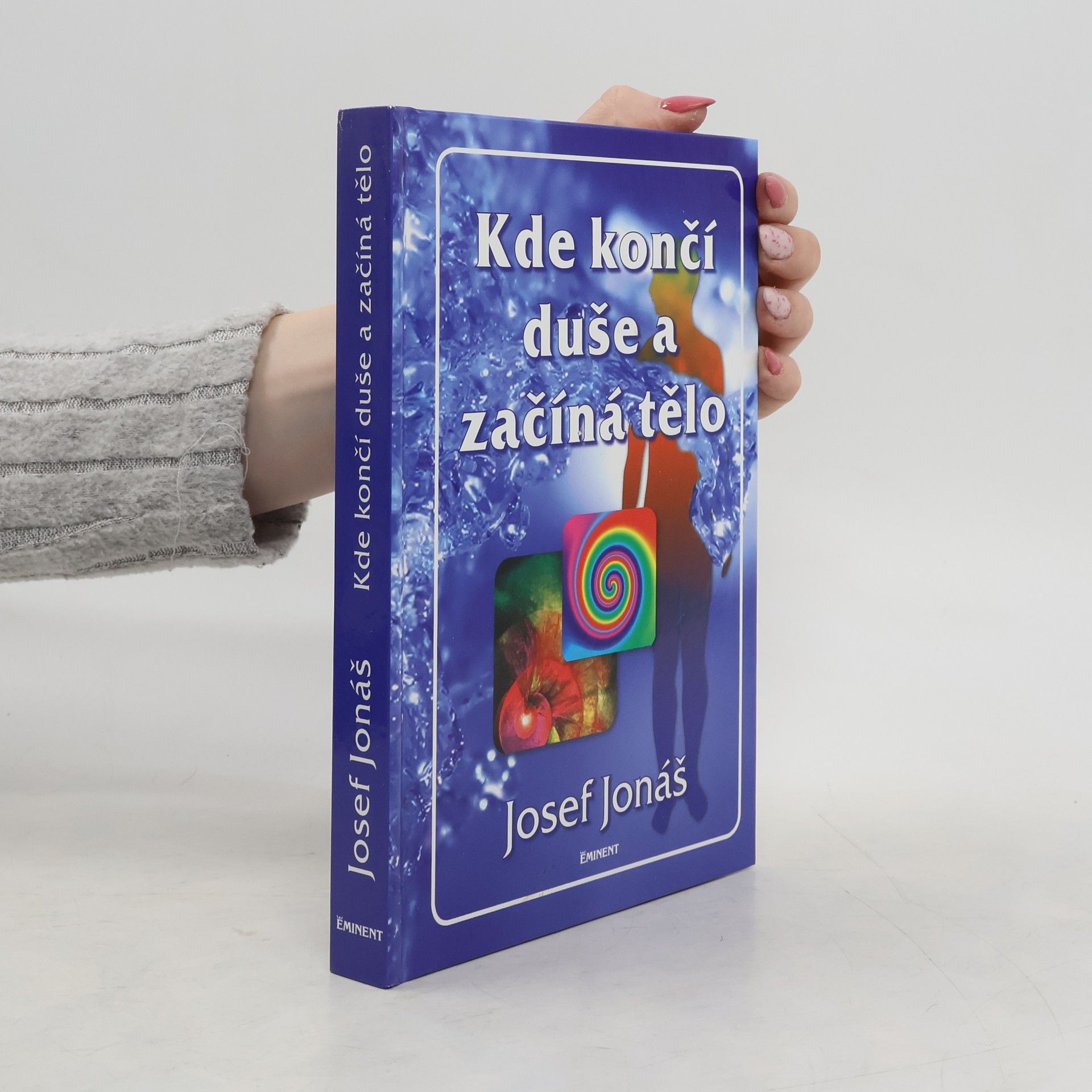 Josef Jonáš Kde končí duše a začíná tělo
