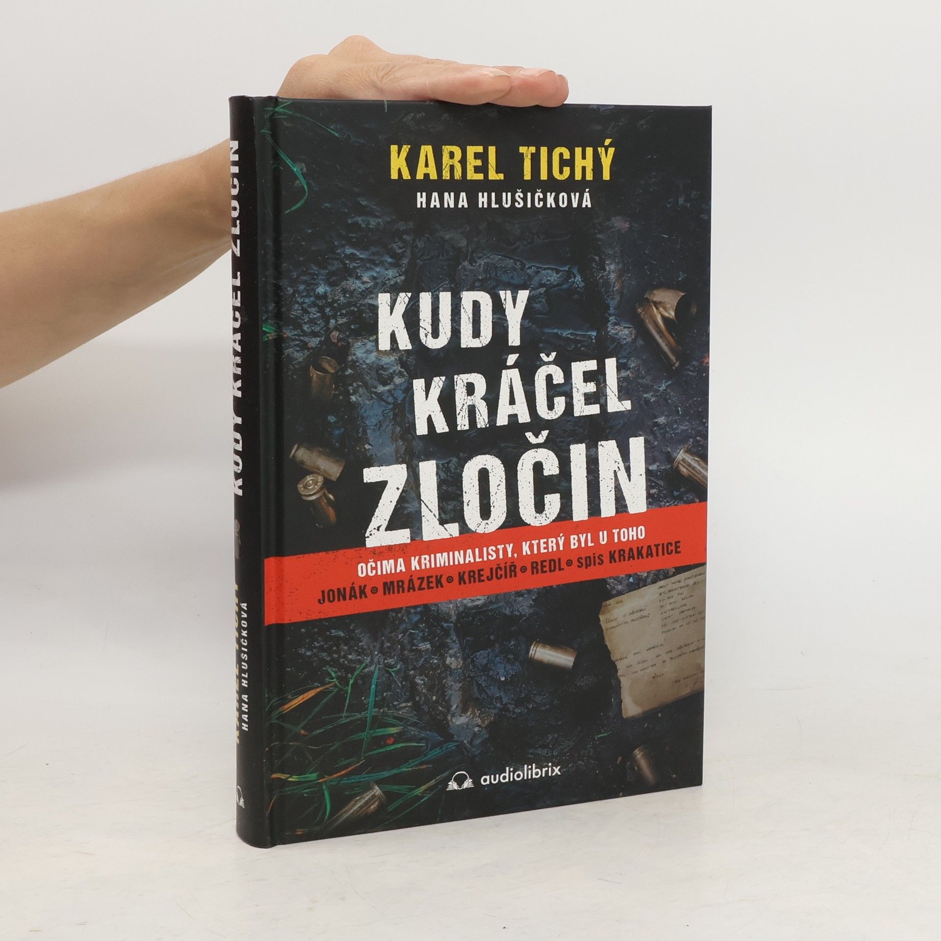 Karel Tichý Kudy kráčel zločin : očima kriminalisty, který byl u toho : Jonák, Mrázek, Krejčíř, Redl, spis Krakatice