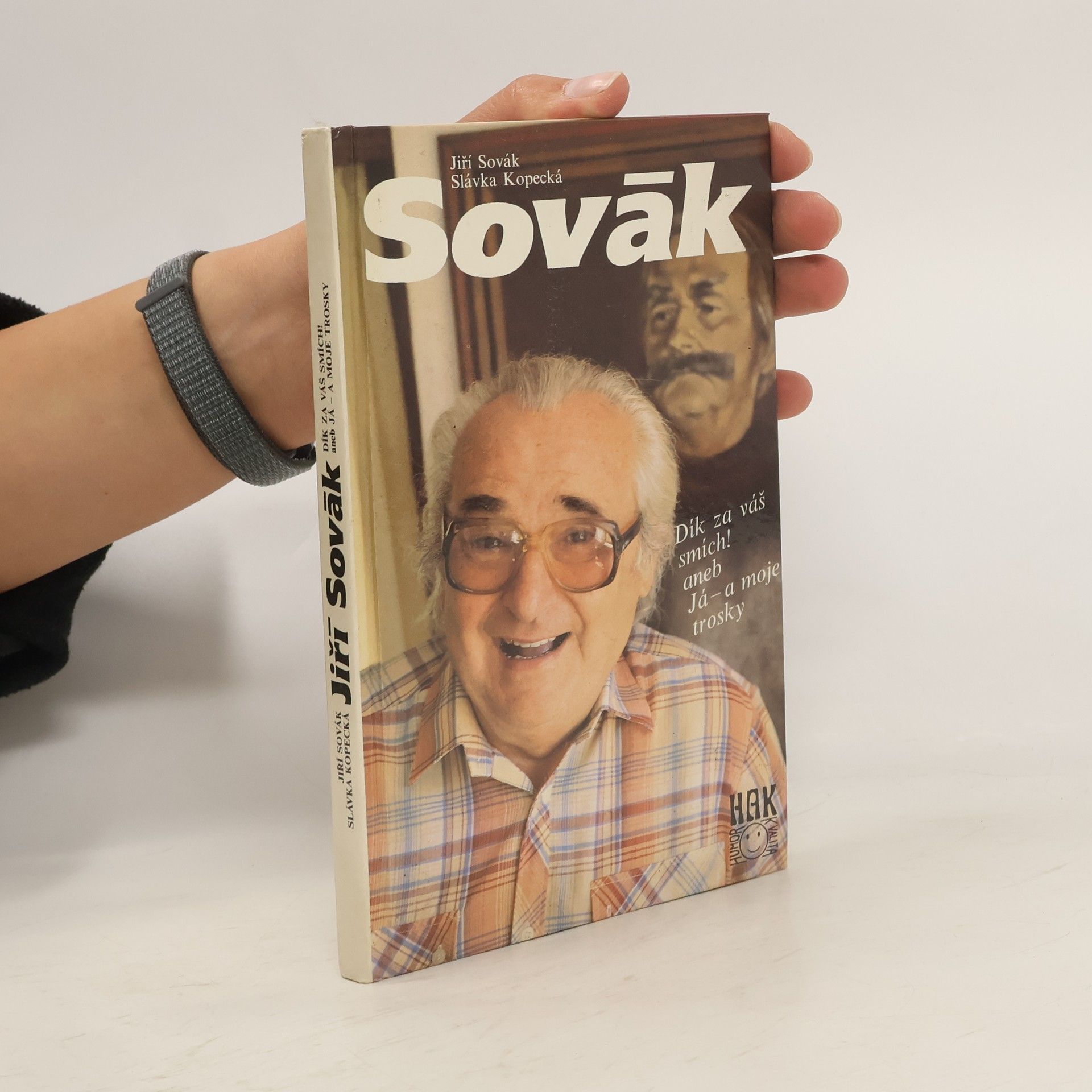 Jiří Sovák Jiří Sovák. Dík za váš smích! aneb Já - a moje trosky