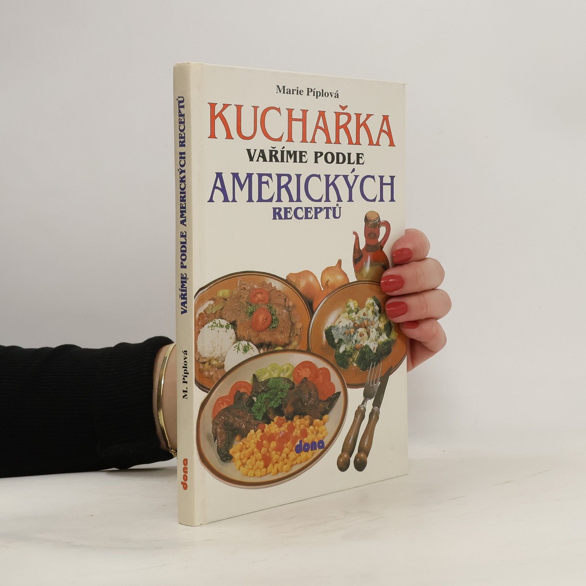 Marie Píplová Kuchařka: Vaříme podle amerických receptů