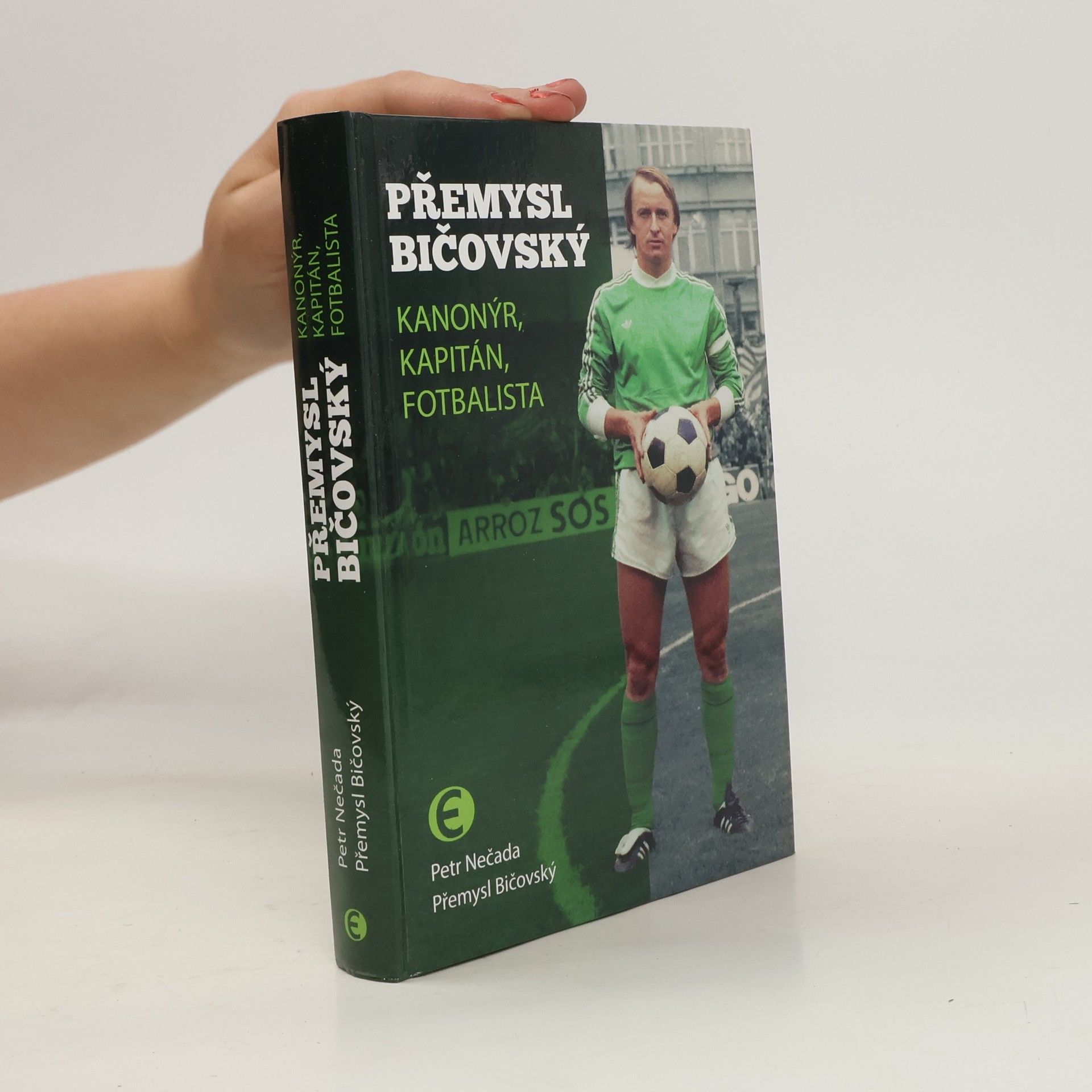Petr Nečada Přemysl Bičovský. Kanonýr, kapitán, fotbalista