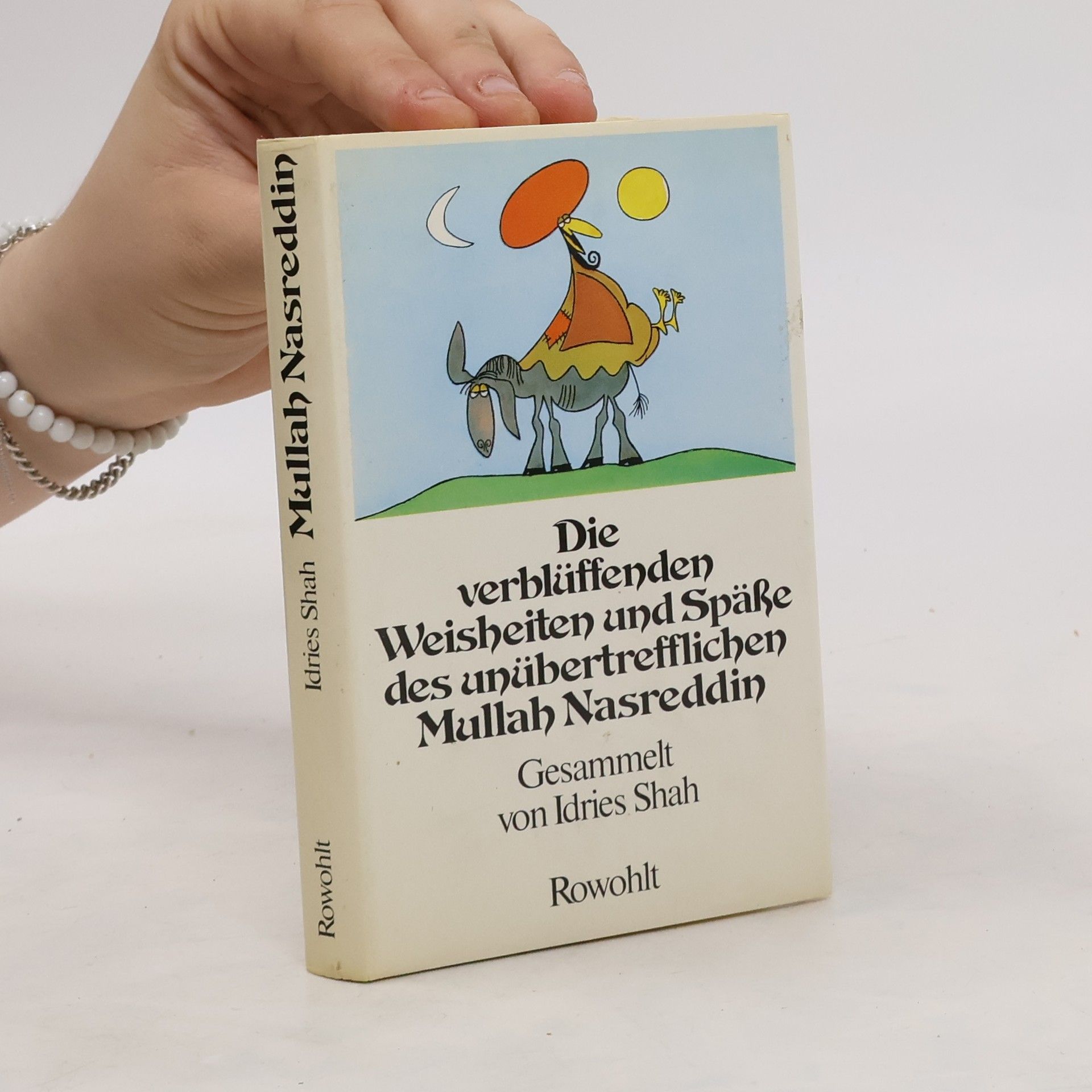 Idries Shah Die verblüffenden Weisheiten und Spässe des unübertrefflichen Mullah Nasreddin