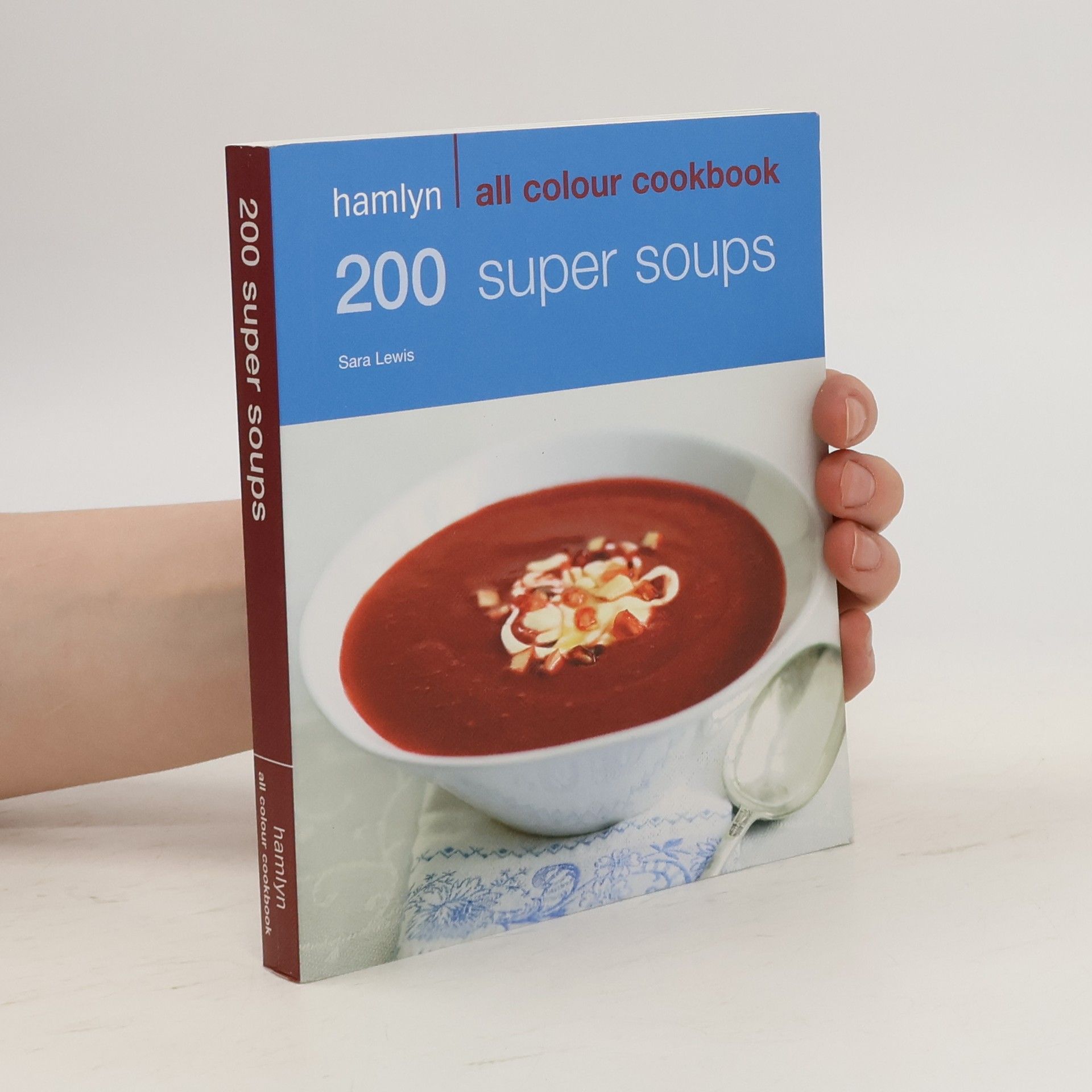 Sara Lewis 200 Super Soups: Hamlyn All Colour Cookbook