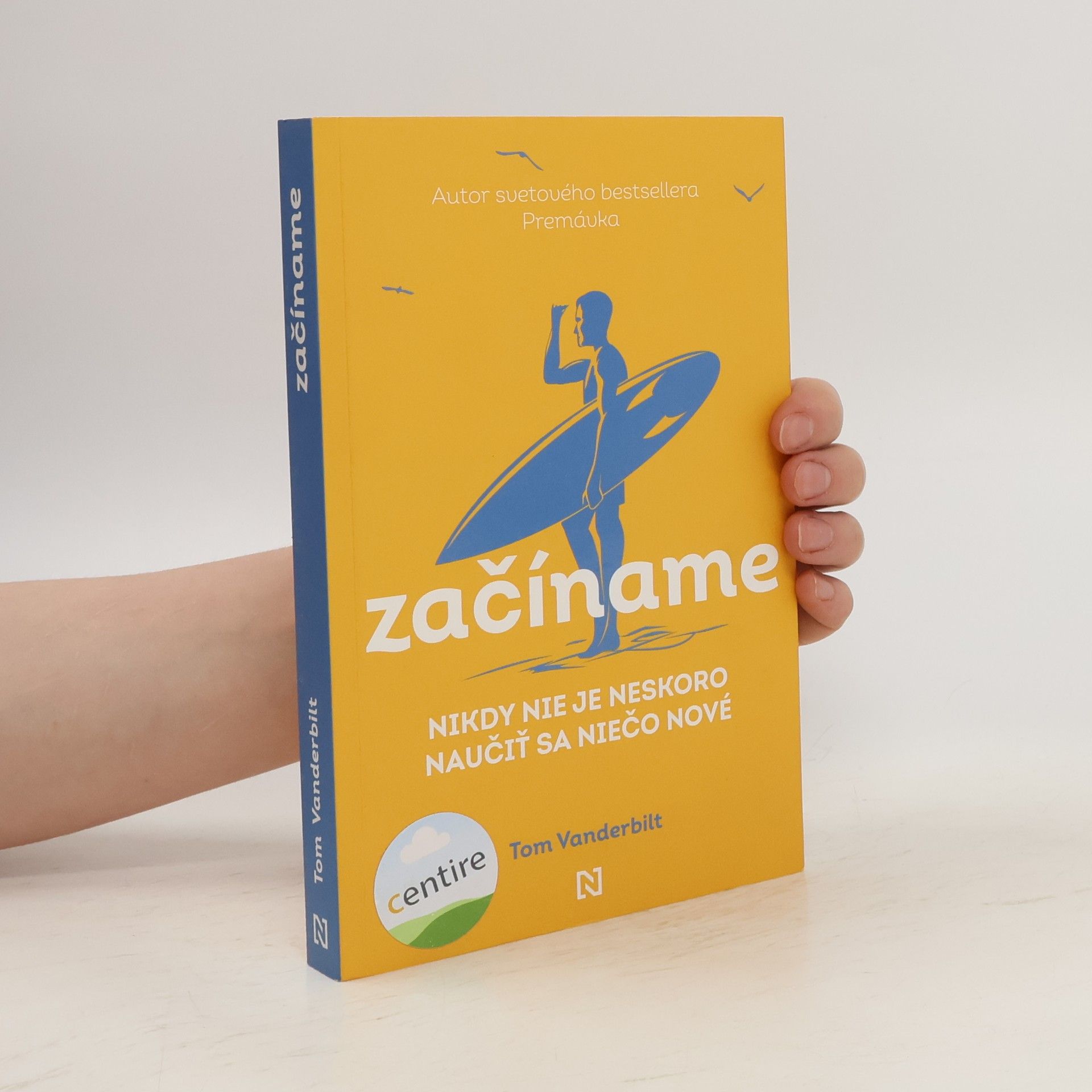 Tom Vanderbilt Začíname. Nikdy nie je neskoro naučiť sa niečo nové