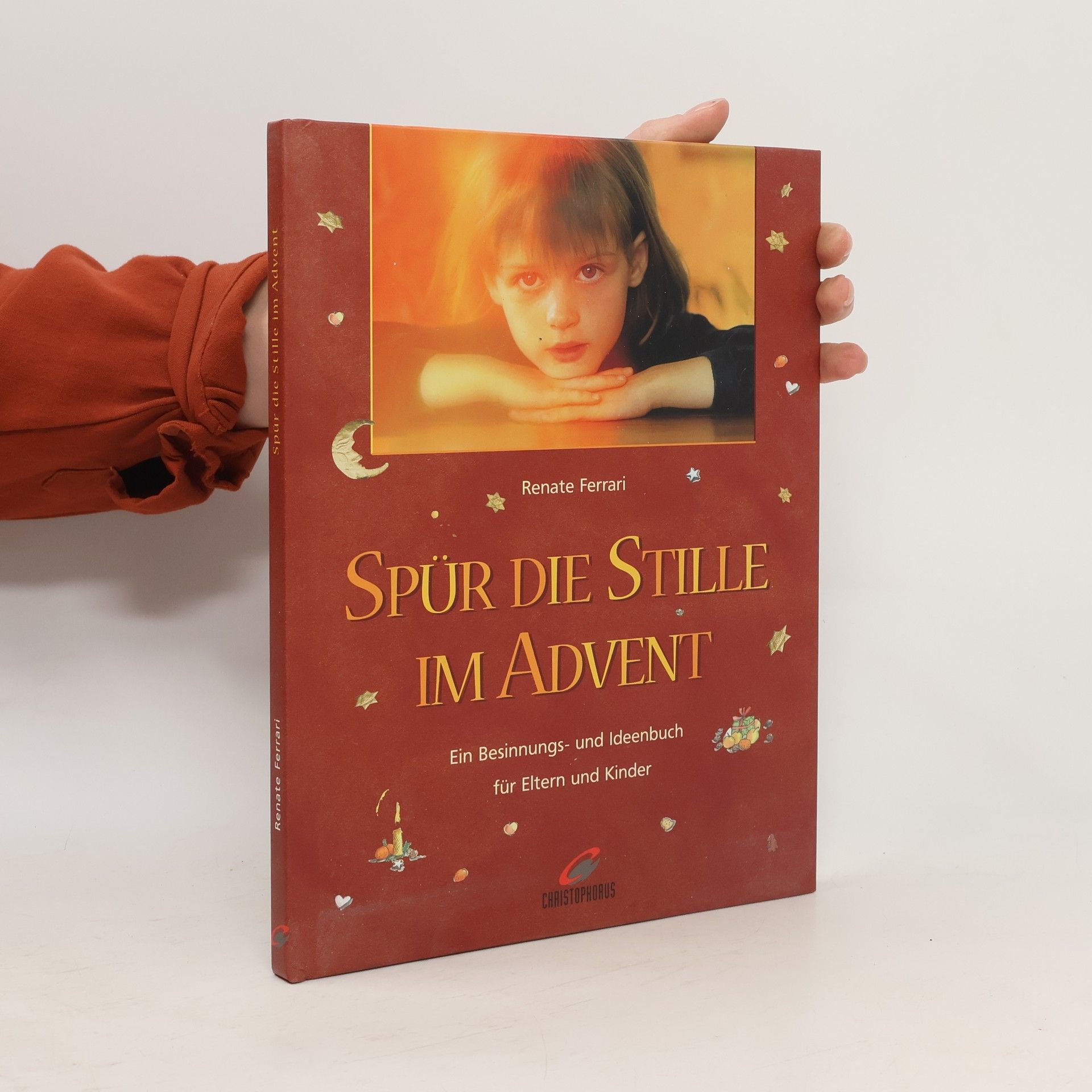 Renate Ferrari Spür die Stille im Advent. Ein Besinnungs- und Ideenbuch für Eltern und Kinder