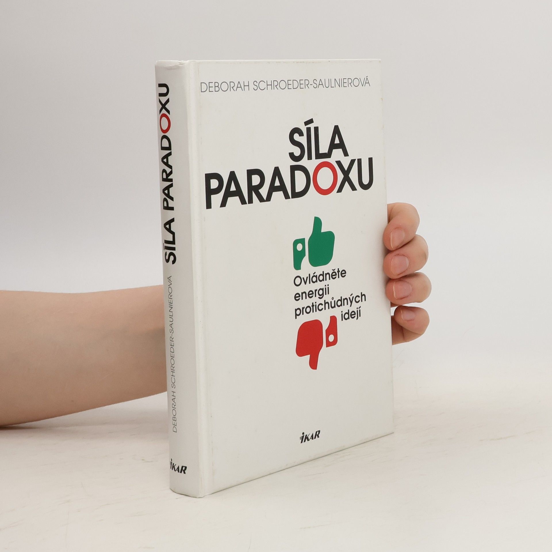 Deborah SchroederSaulnier Síla paradoxu: Ovládněte energii protichůdných idejí