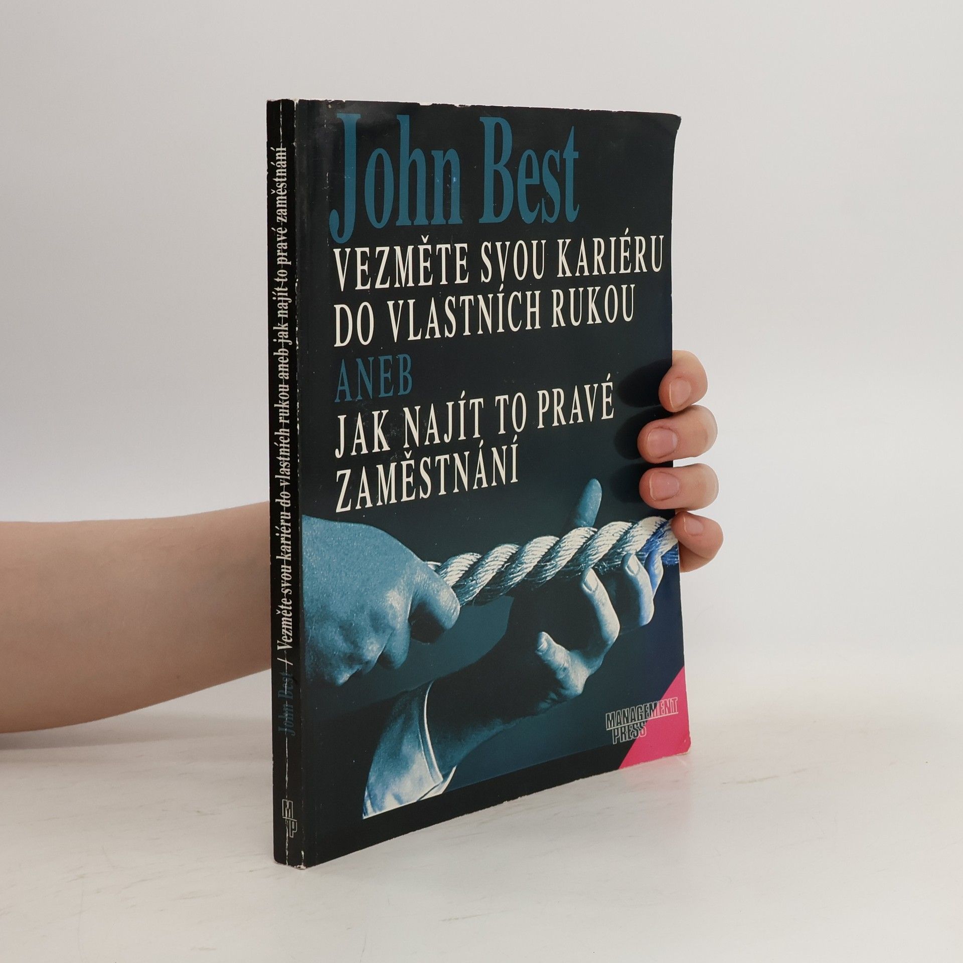 John Best Vezměte svou kariéru do vlastních rukou aneb jak najít to pravé zaměstnání