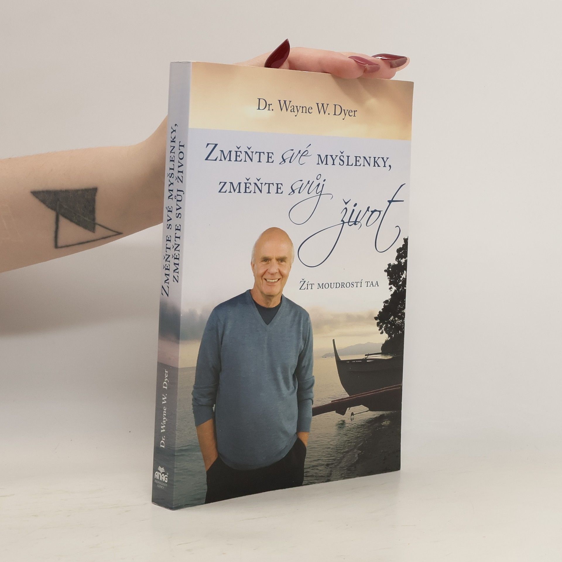 Wayne Dyer Změňte své myšlenky, změňte svůj život. Žít moudrostí Taa
