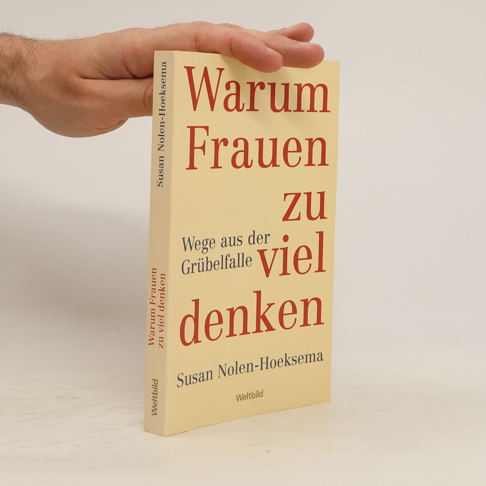 Susan Nolen-Hoeksema Warum Frauen zu viel denken