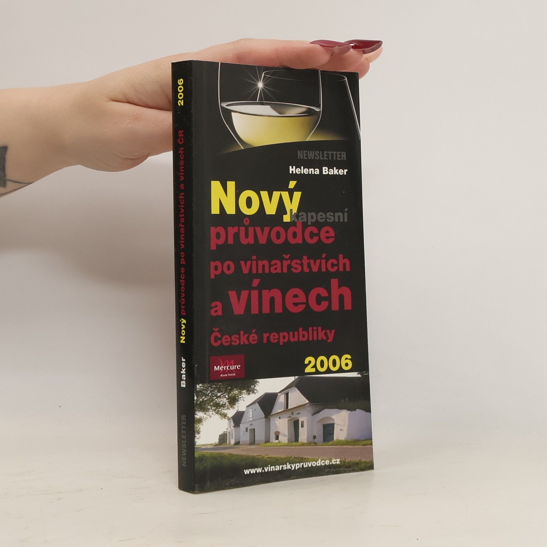 Helena Baker Nový kapesní průvodce po vinařstvích a vínech České republiky 2006