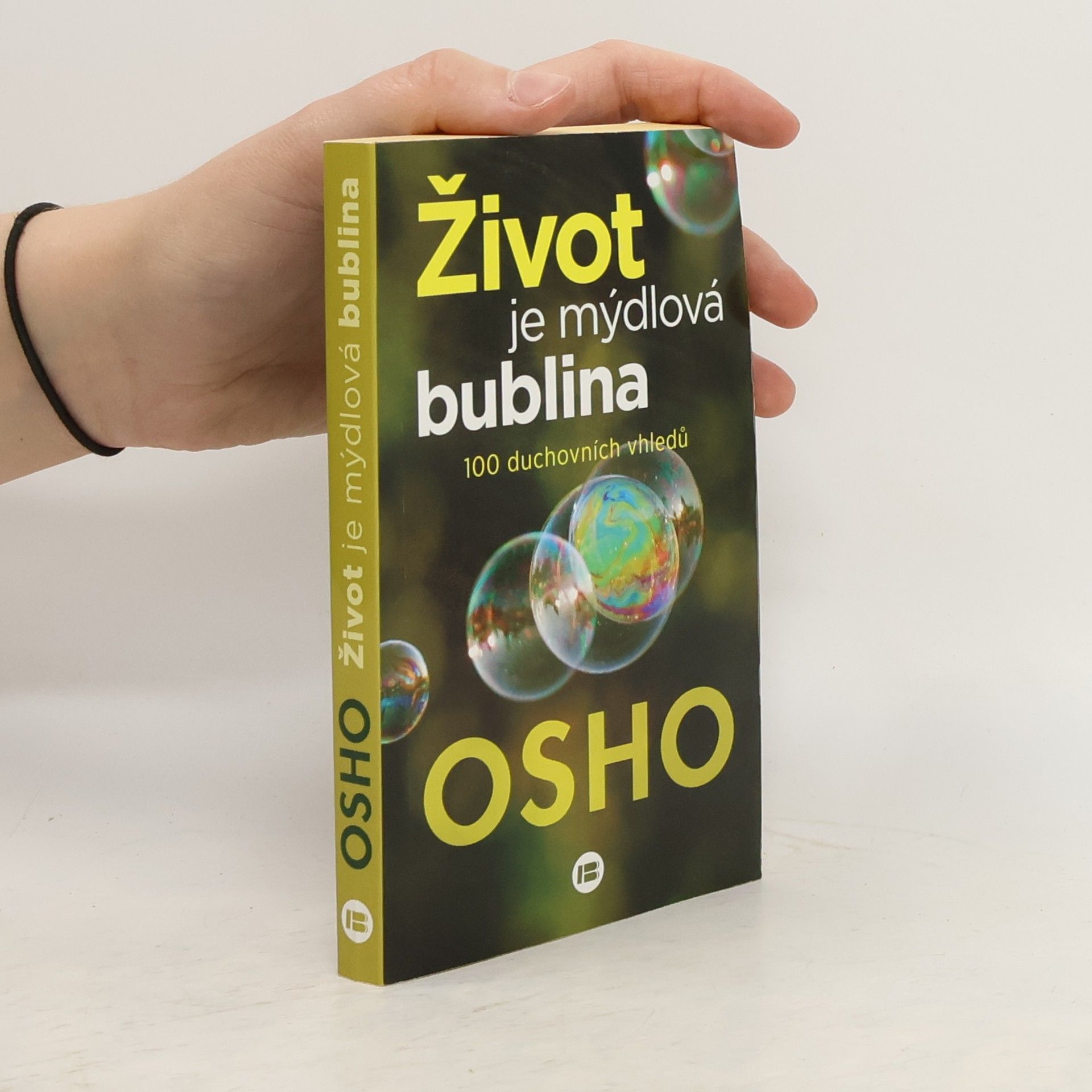 Osho Život je mýdlová bublina : 100 duchovních vhledů