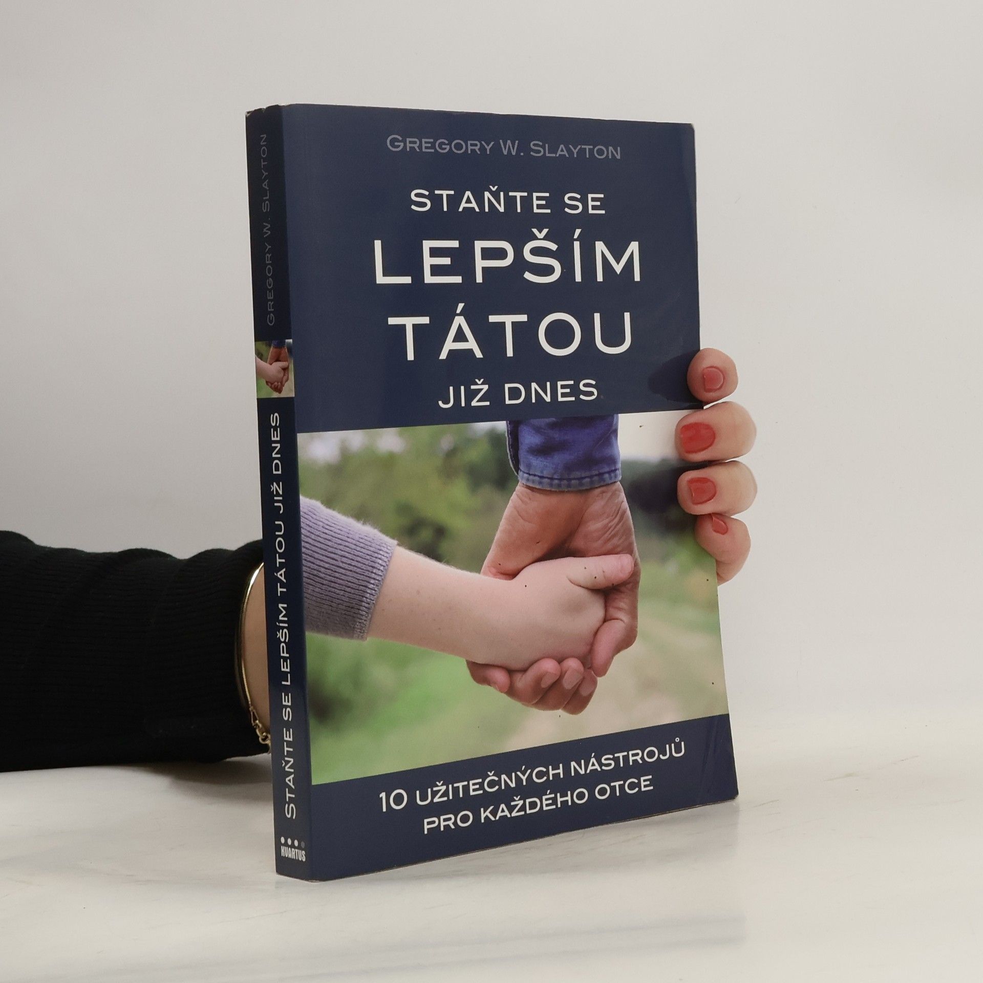 Gregory W. Slayton Staňte se lepším tátou již dnes