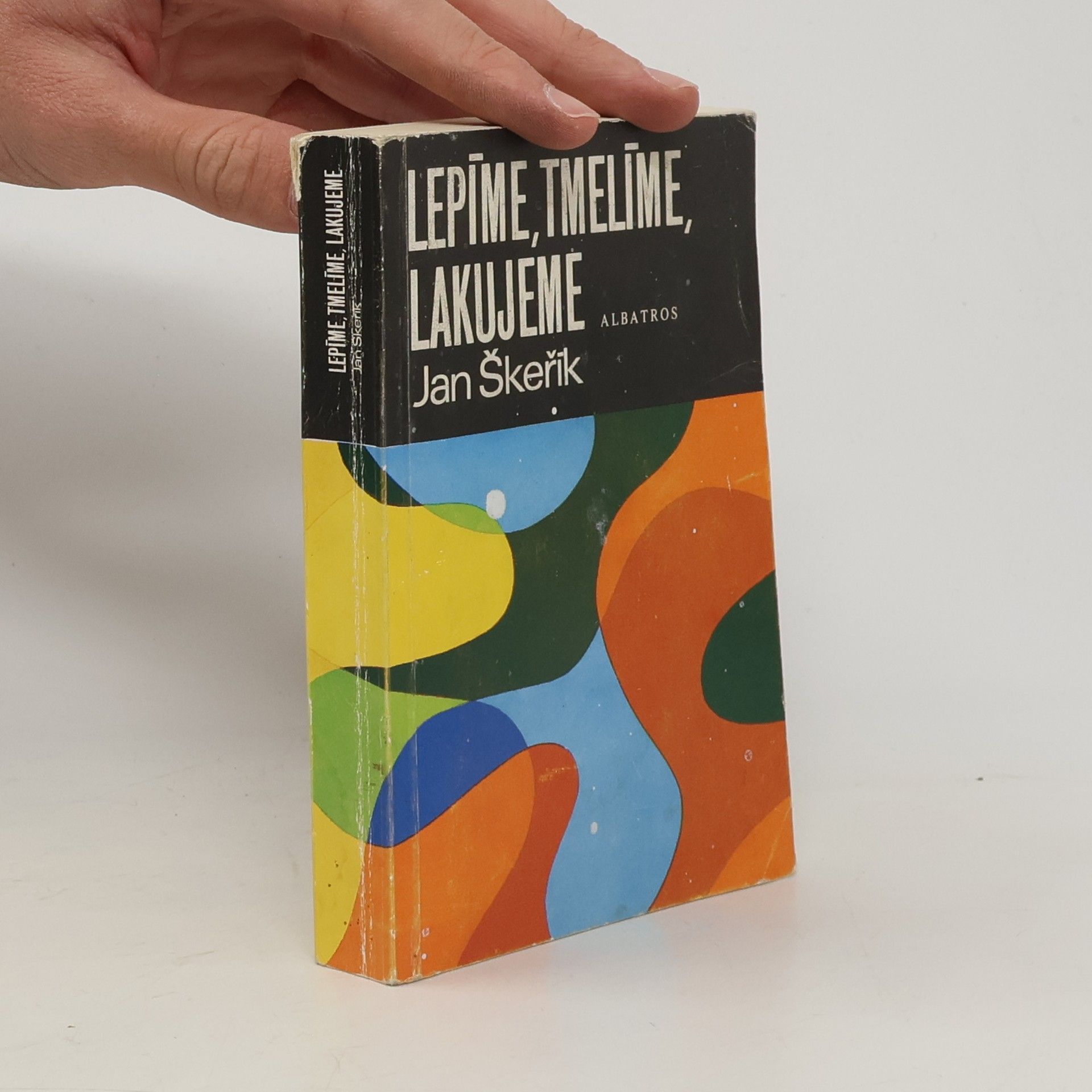 Jan Škeřík Lepíme, tmelíme, lakujeme
