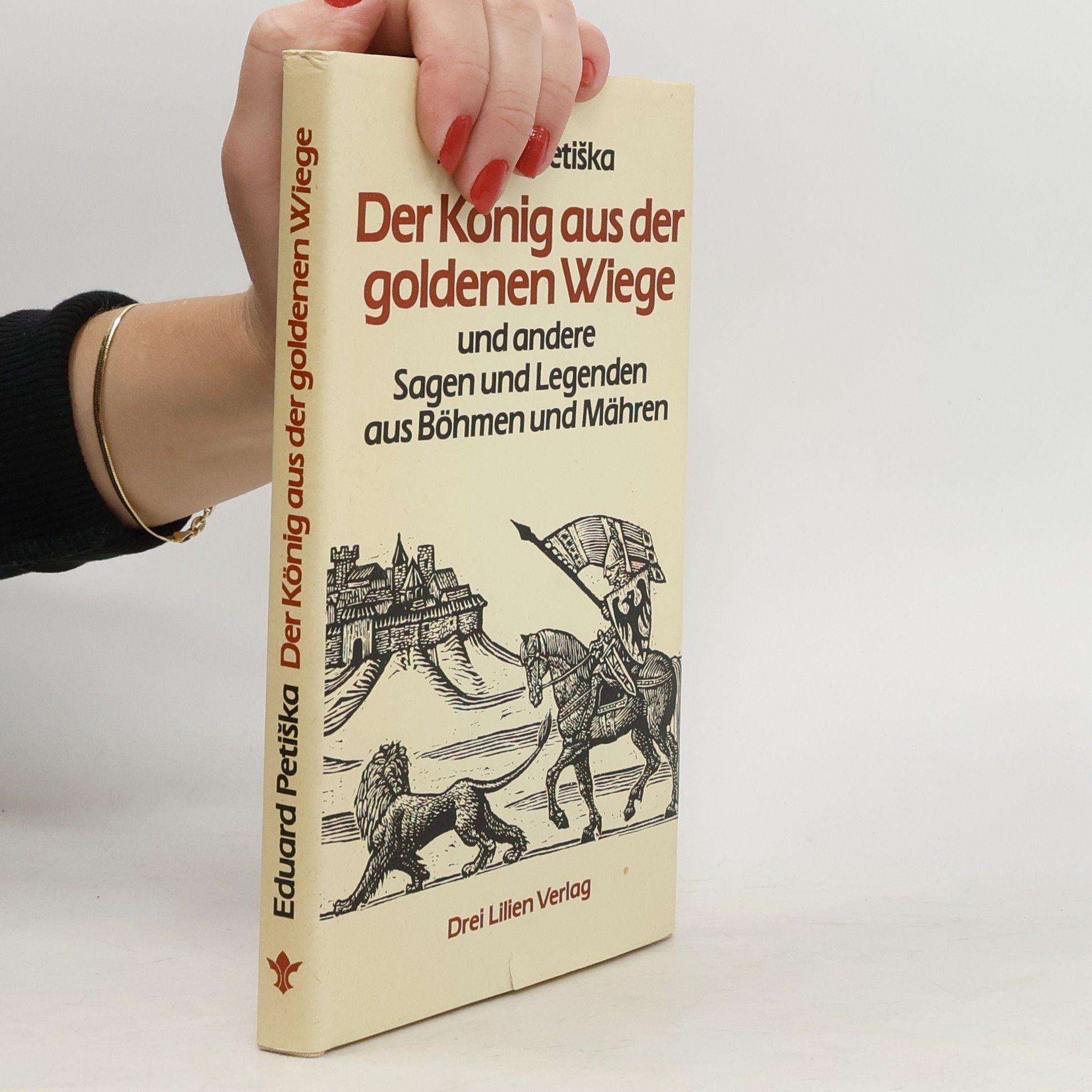 Eduard Petiška Der König aus der goldenen Wiege und andere Sagen und Legenden aus Böhmen und Mähren