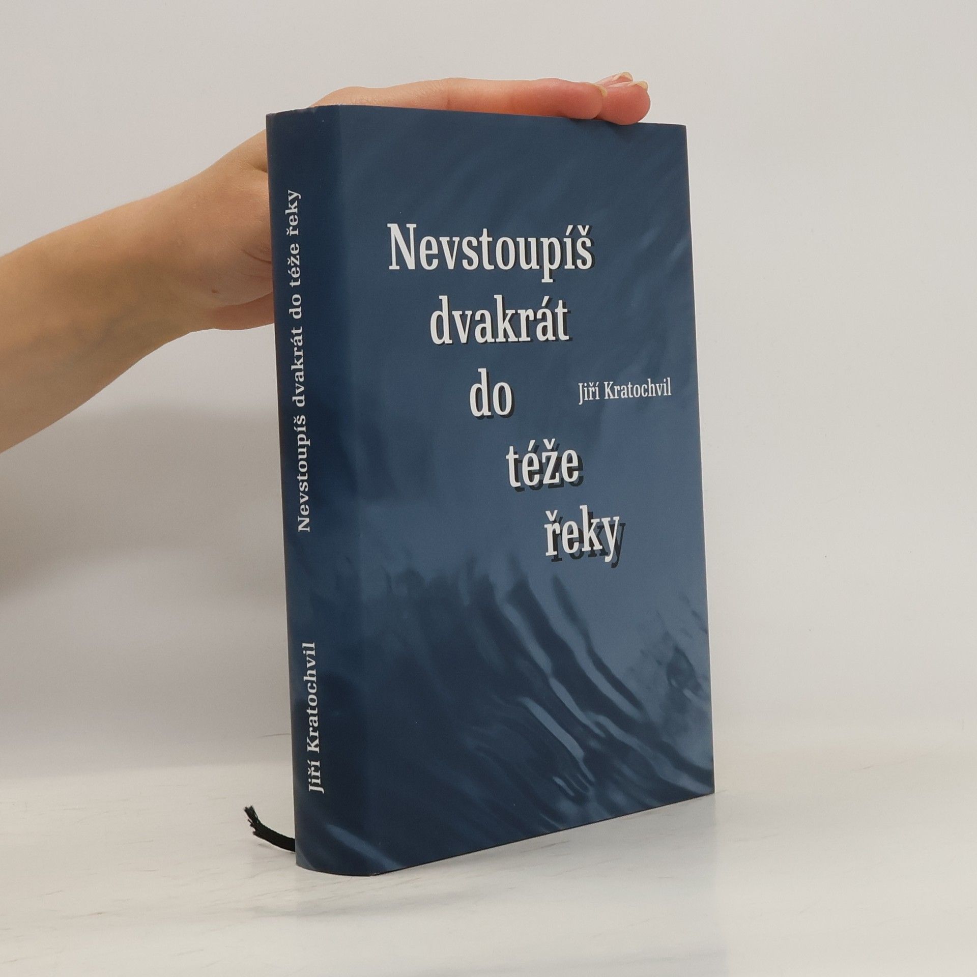 Jiří Kratochvil Nevstoupíš dvakrát do téže řeky