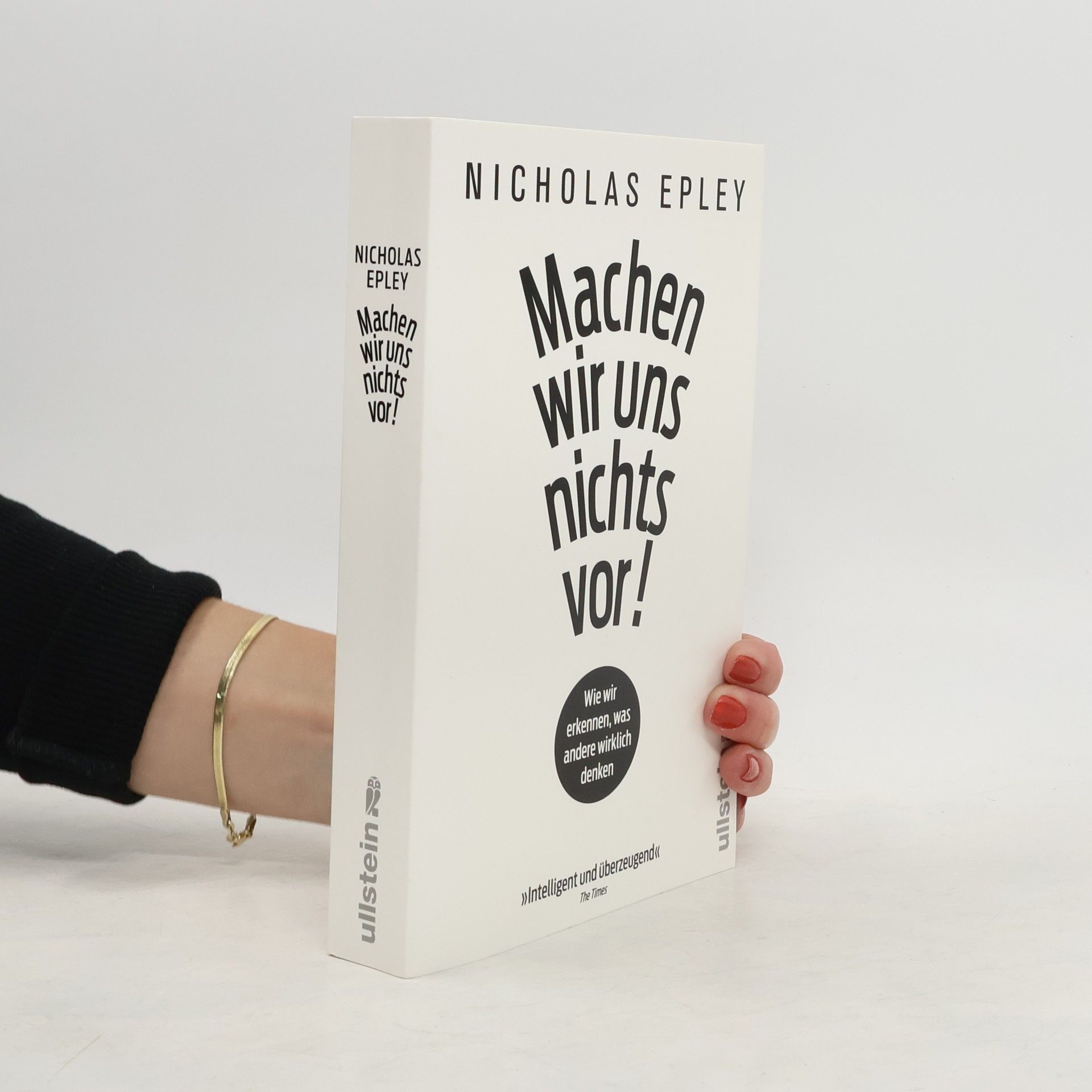 Nicholas Epley Machen wir uns nichts vor!