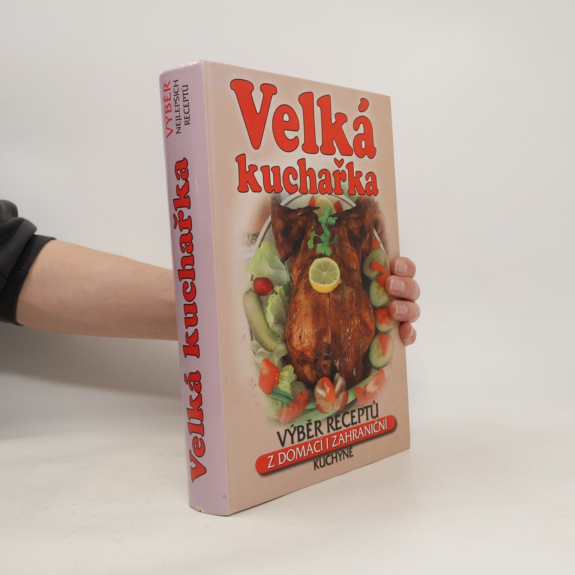 Zemanová Šárka Velká kuchařka. Výběr receptů receptů z domácí i zahraniční kuchyně