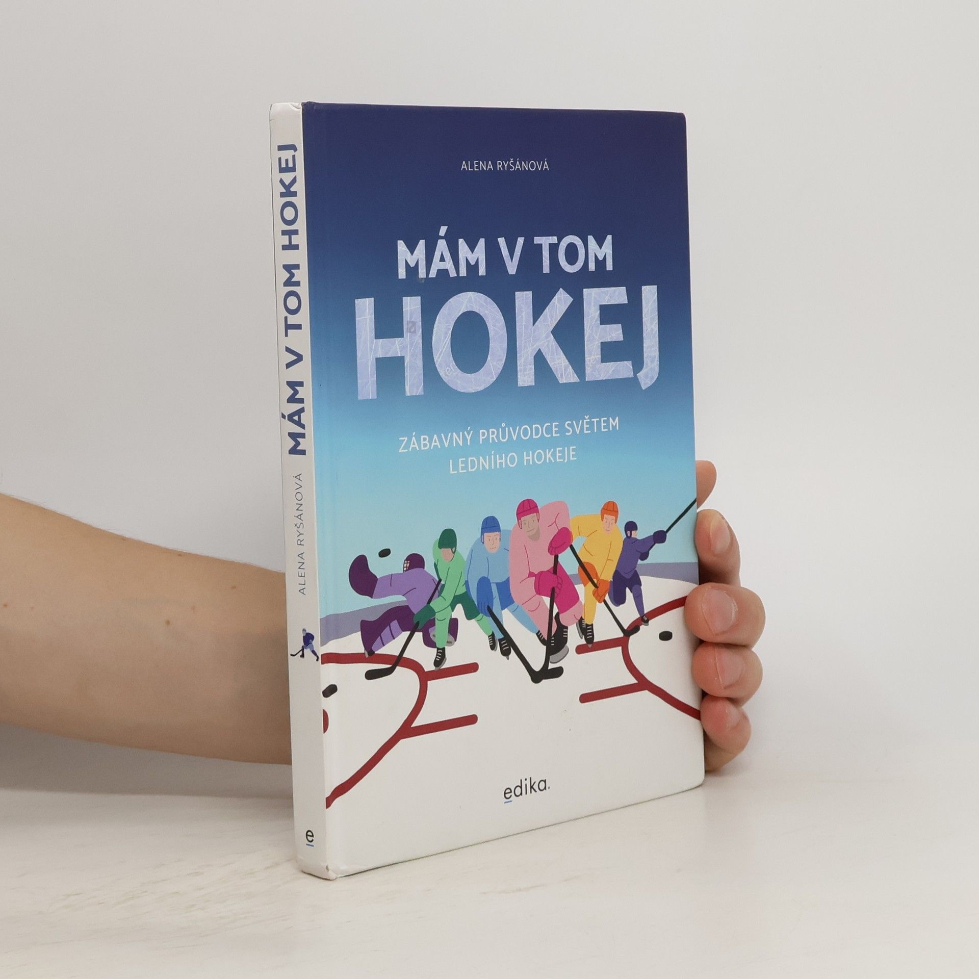 Alena Ryšánová Mám v tom hokej. Zábavný průvodce světem ledního hokeje