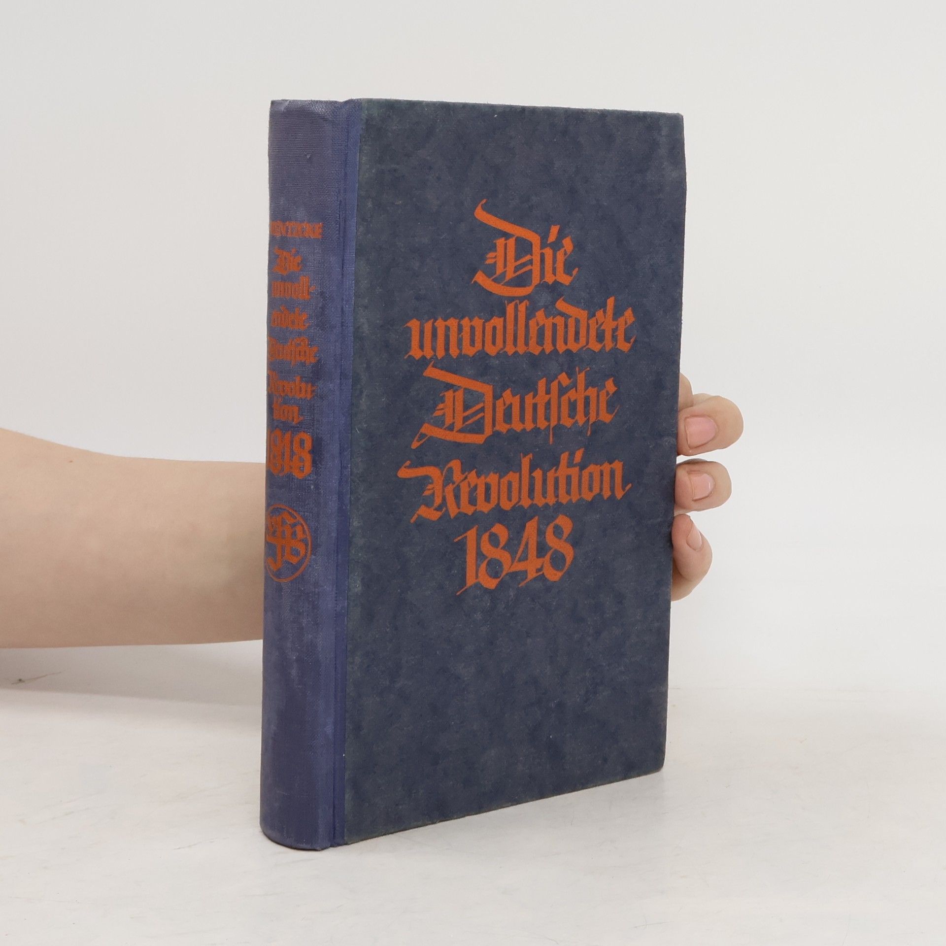 Paul Wentzcke Die unvollendete Deutsche Revolution 1848