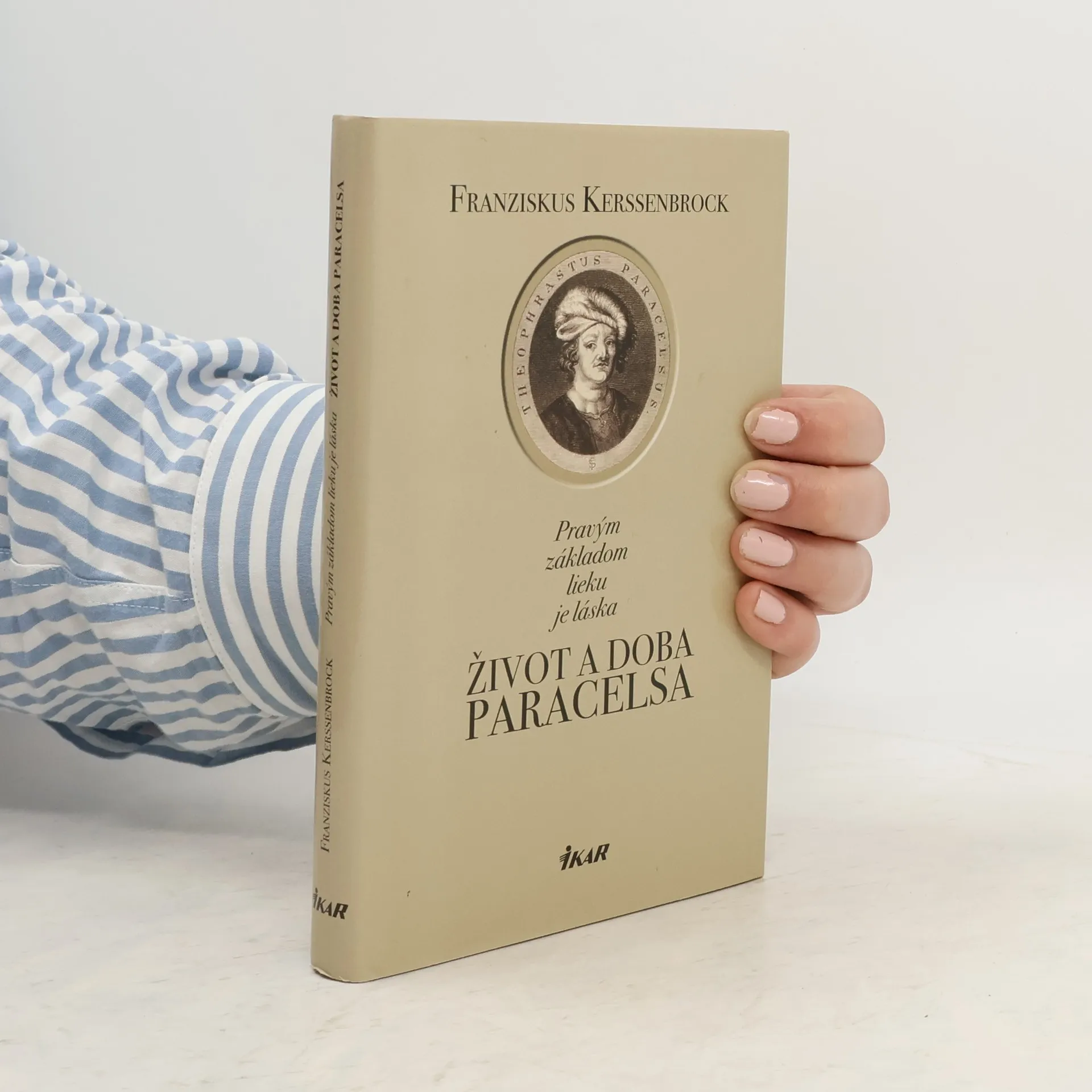 Pravým základom lieku je láska - Život a doba Paracelsa | Kniha | pevná | Franziskus Kerssenbrock
