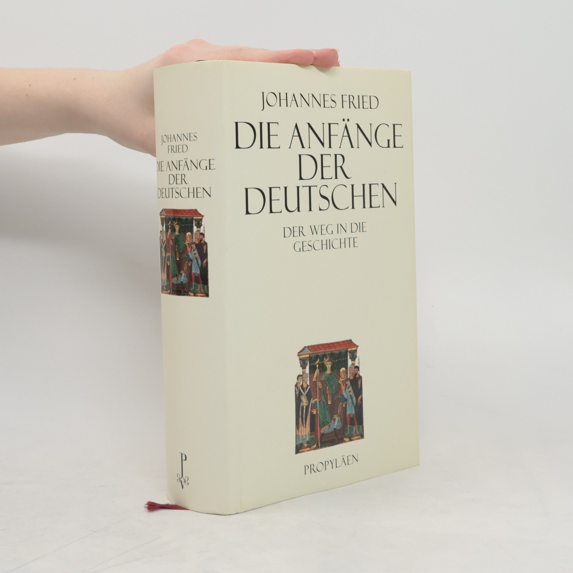 Johannes Fried Die Anfänge der Deutschen