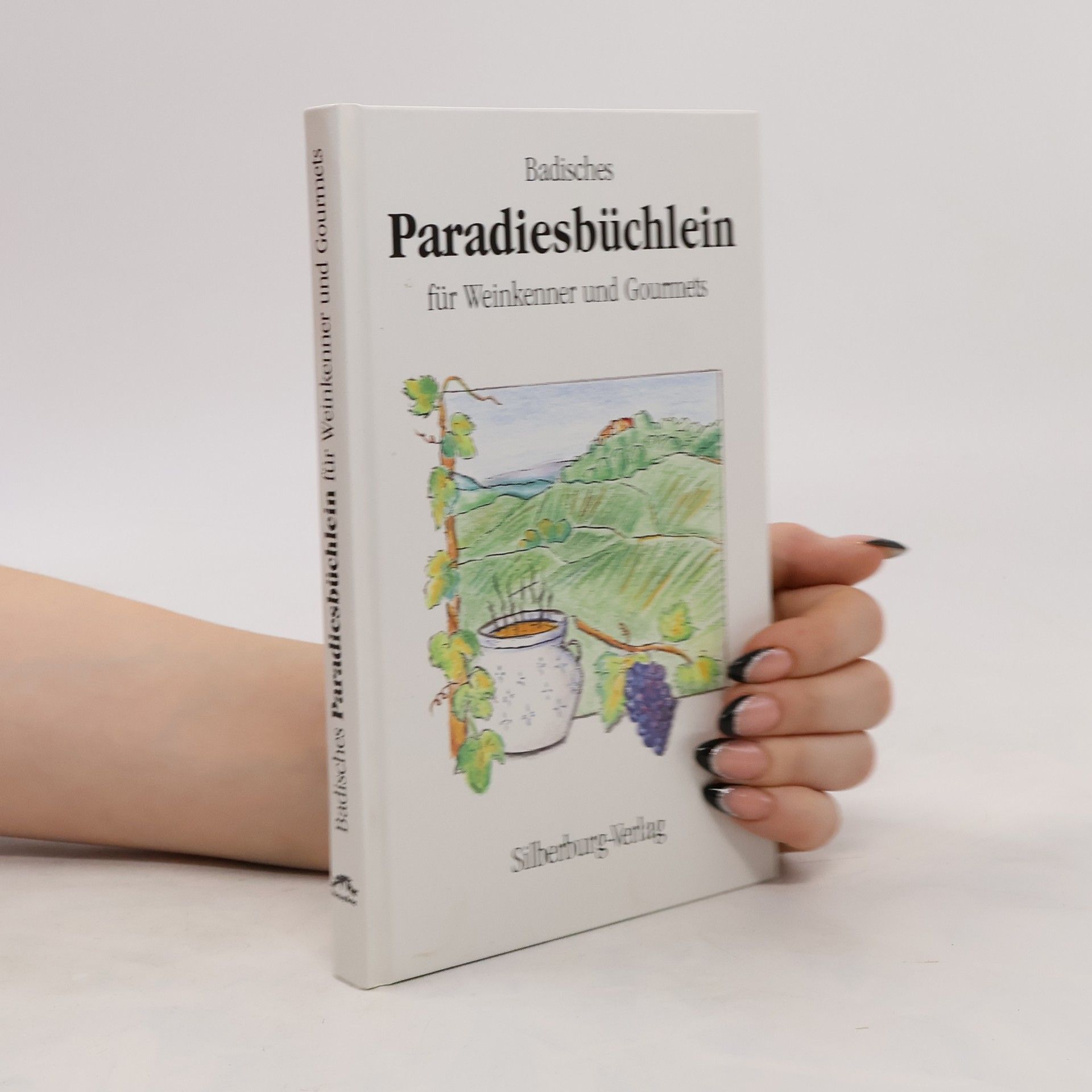 Ruth Gaier Badisches Paradiesbüchlein für Weinkenner und Gourmets