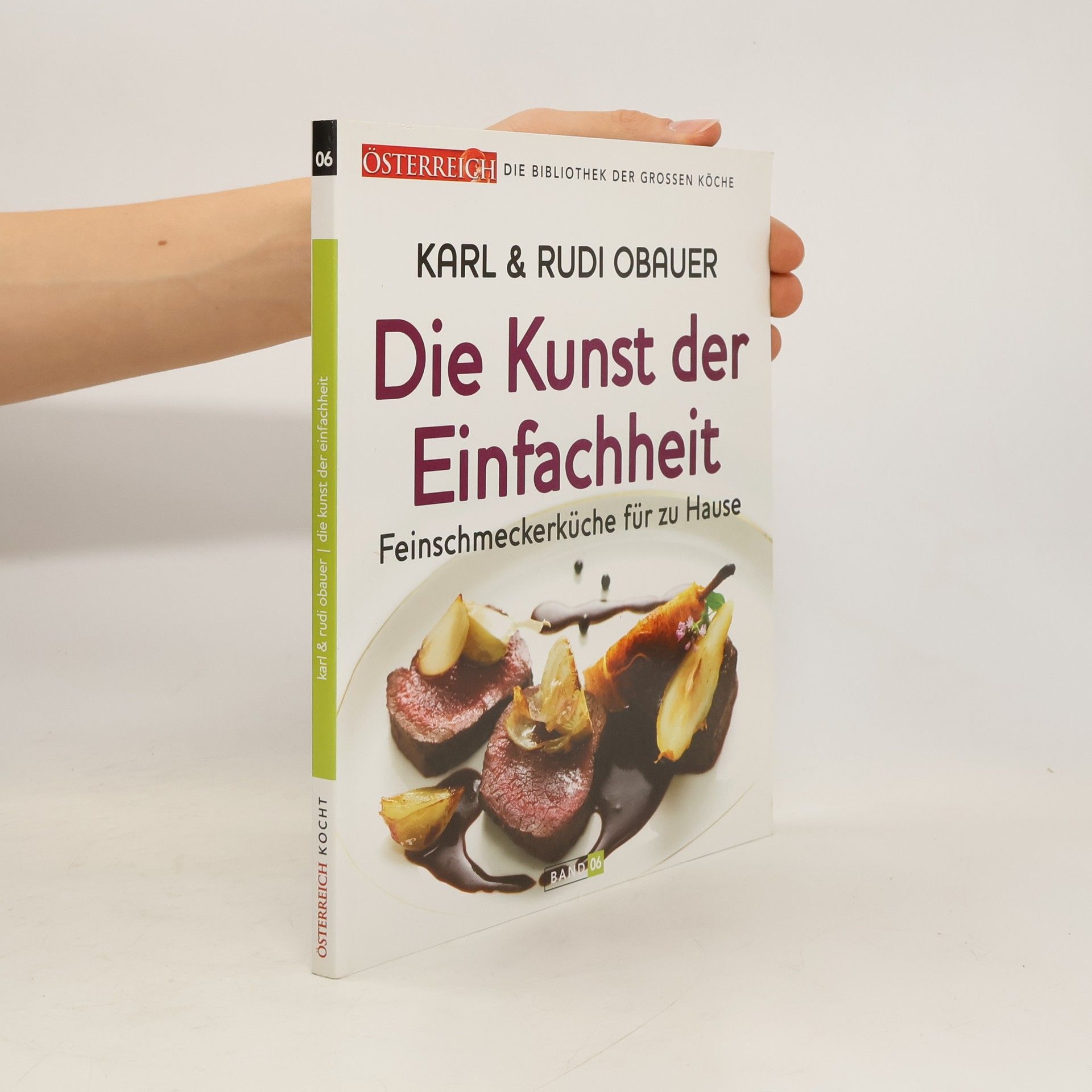 Rudi Obauer Die Kunst der Einfachheit. Feinschmeckerküche für zu Hause