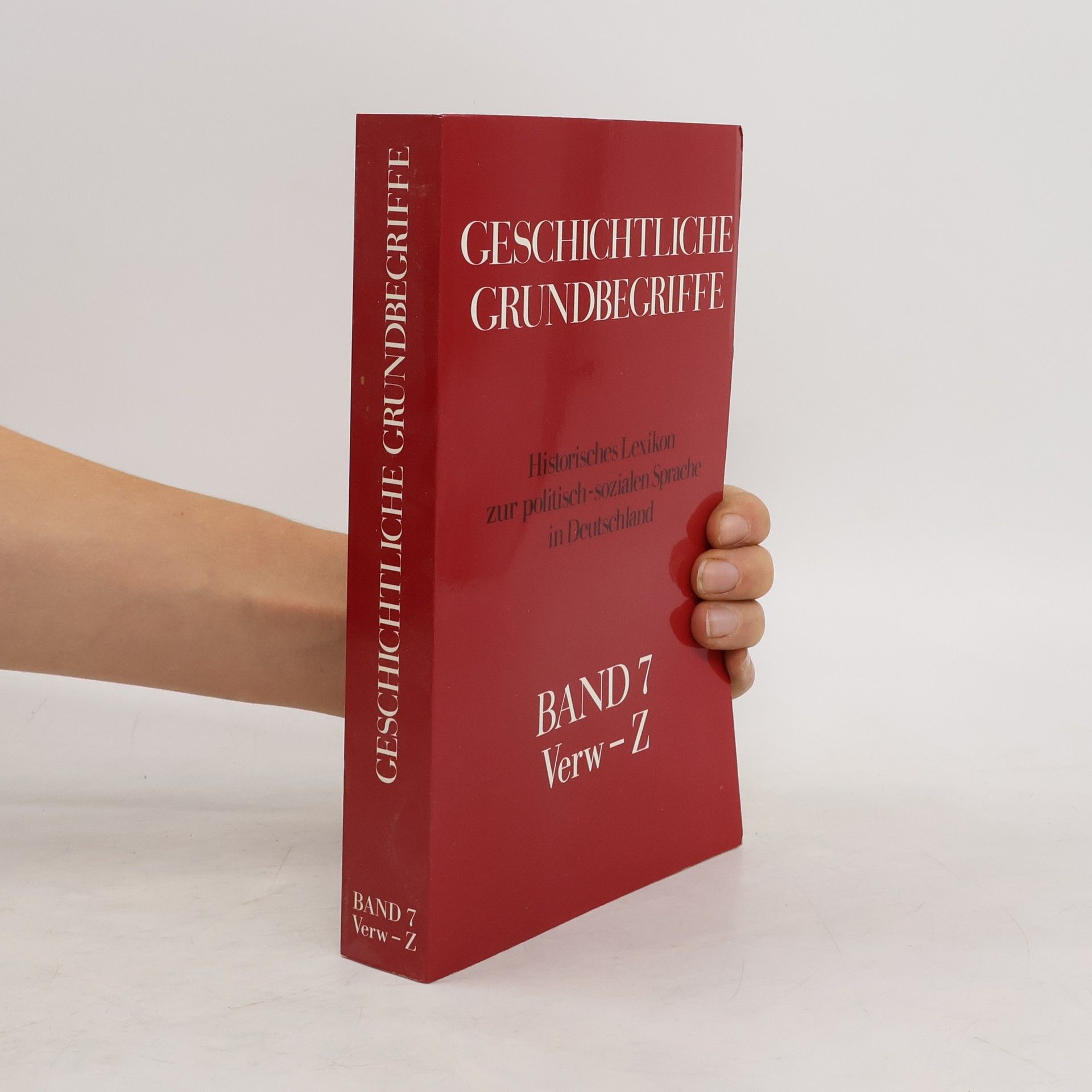kolektiv Geschichtliche Grundbegriffe 7. Verw-Z