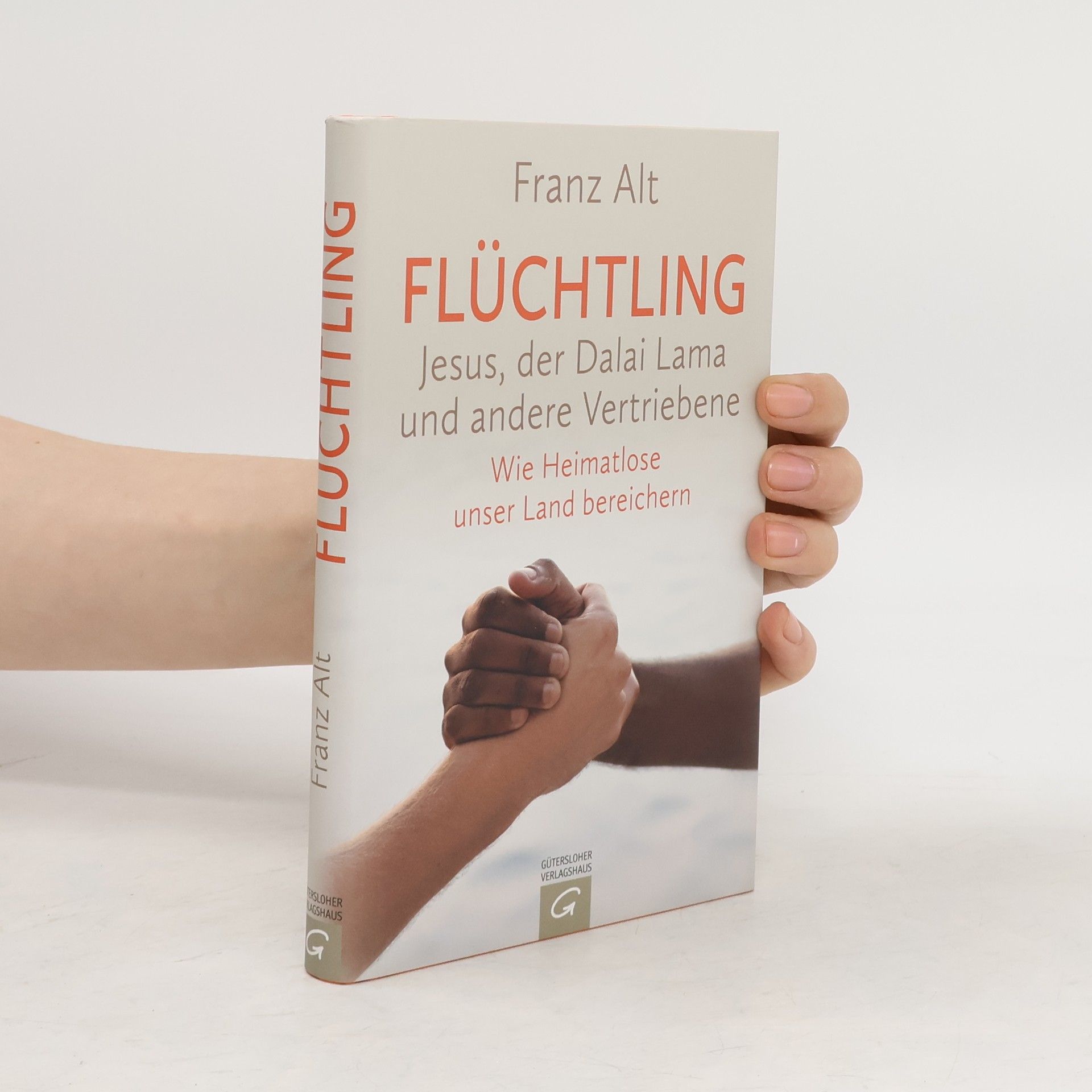 Franz Alt Flüchtling : Jesus, der Dalai Lama und andere Vertriebene : wie Heimatlose unser Land bereichern