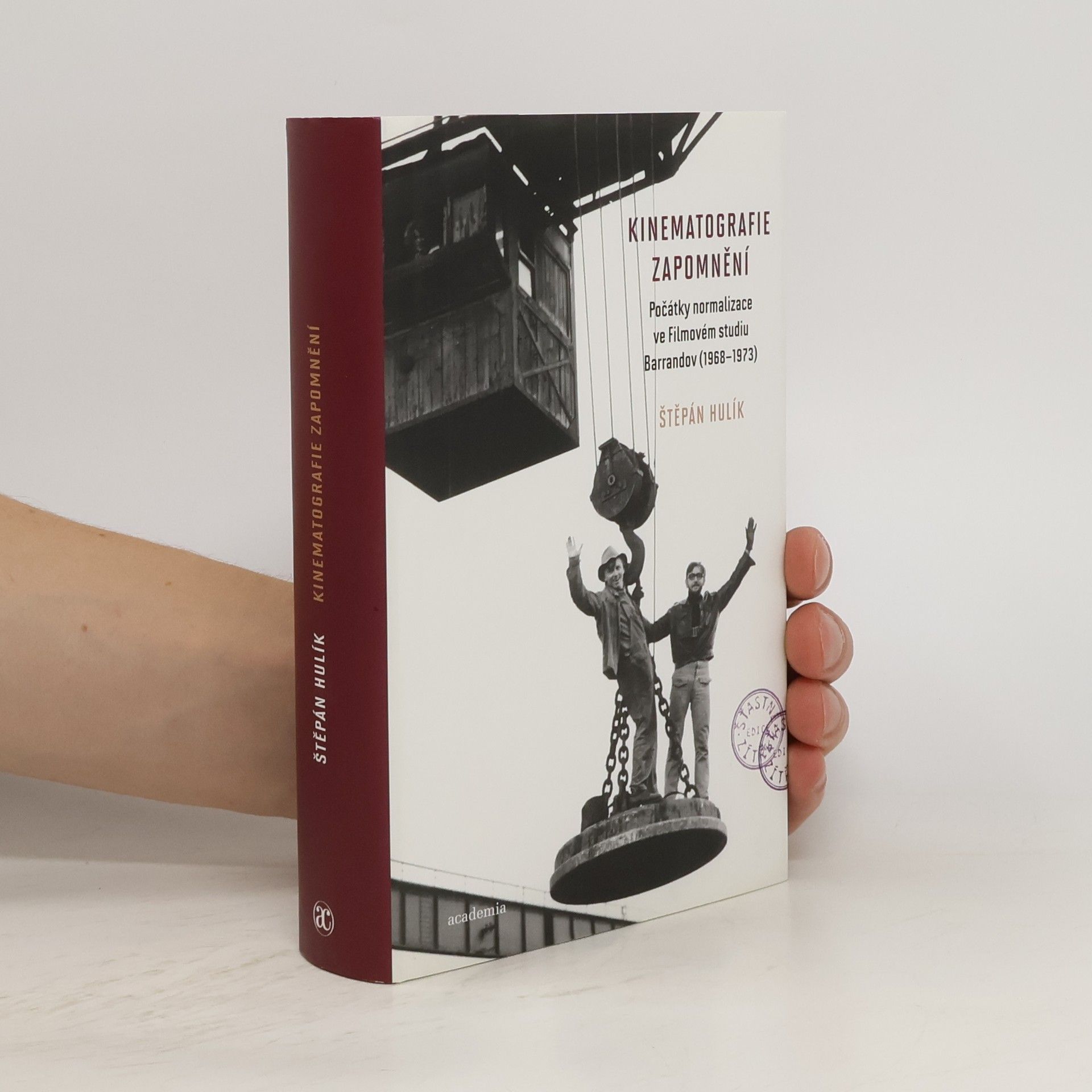 Štěpán Hulík Kinematografie zapomnění : počátky normalizace ve Filmovém studiu Barrandov (1968-1973)
