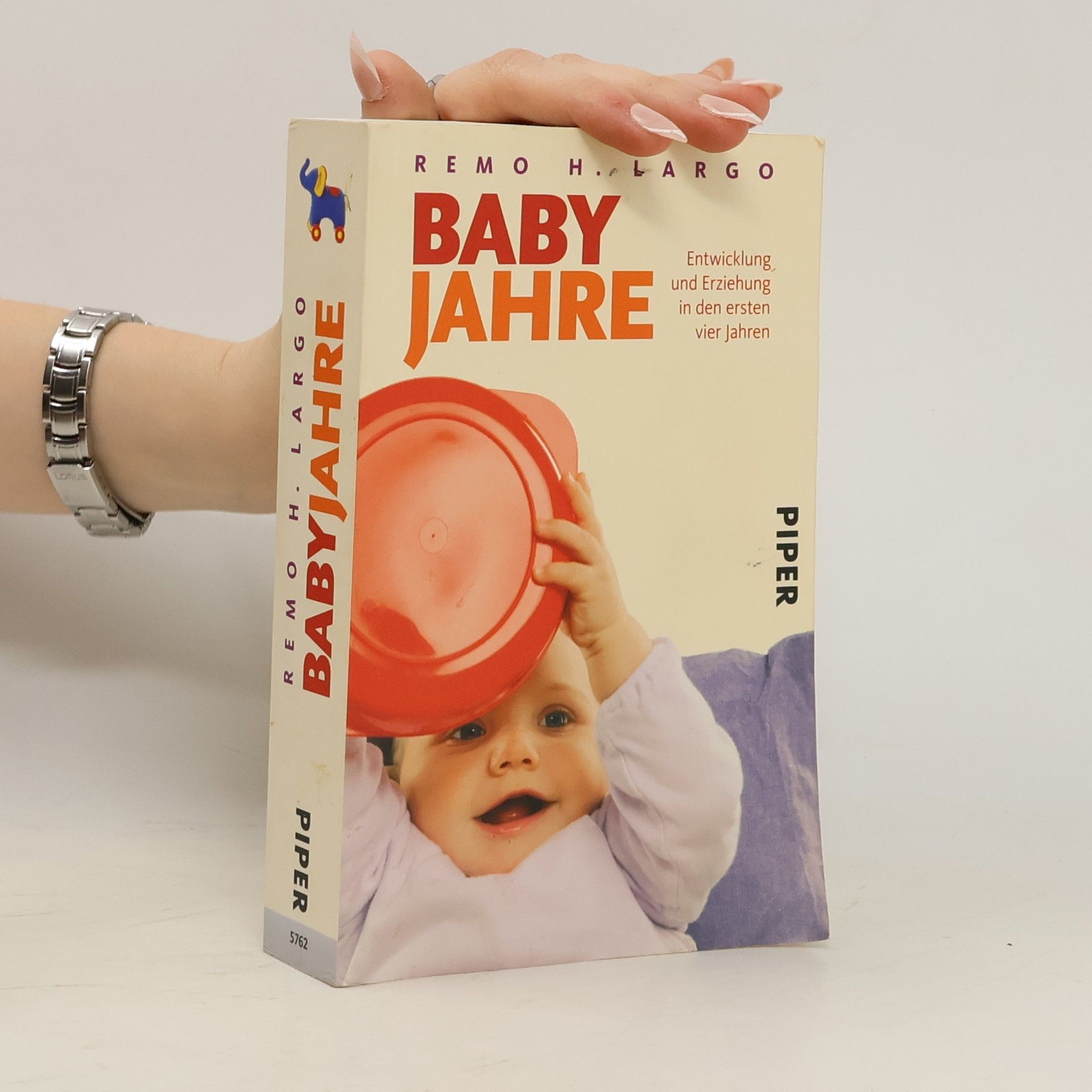 Remo H. Largo Baby Jahre. Entwicklung und Erziehung in den ersten vier Jahren