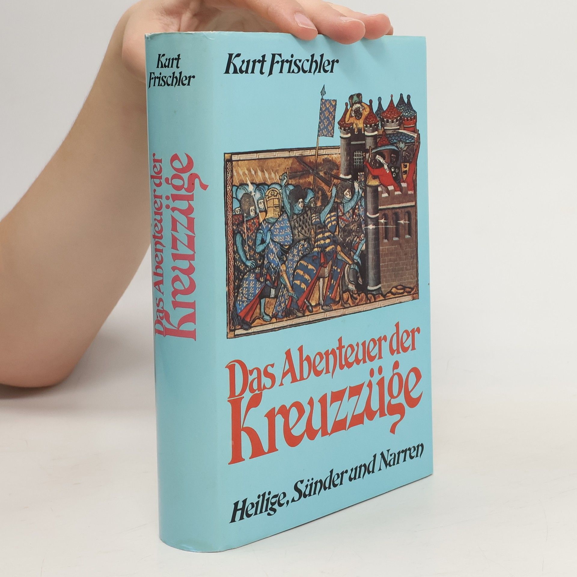 Kurt Frischler Das Abenteuer der Kreuzzüge