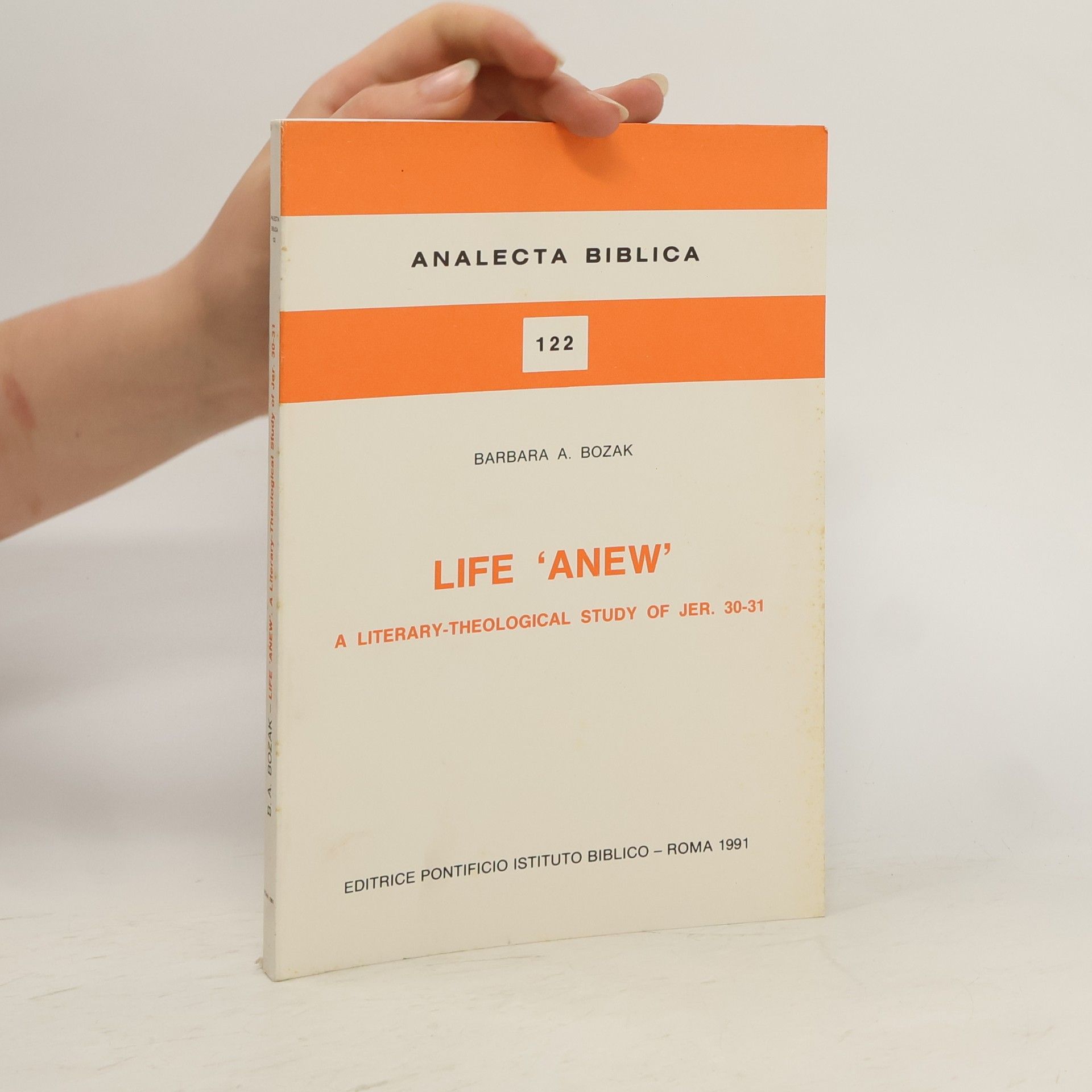 Barbara A. Bozak Life Anew. A Literary-theological Study of Jer. 30-31