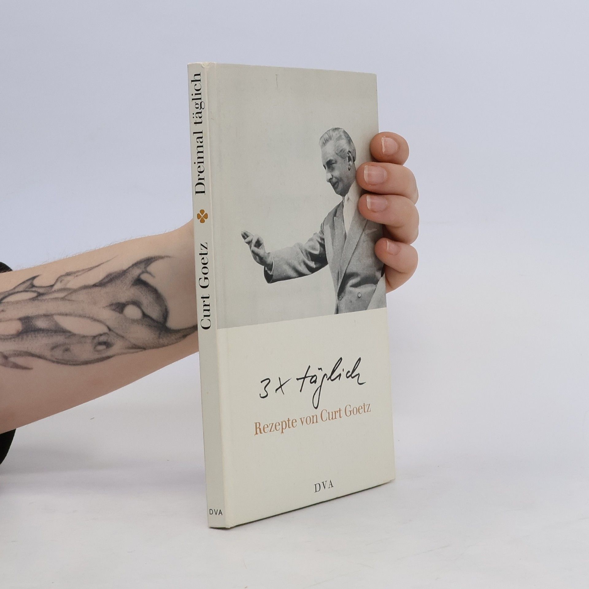 Curt Goetz Dreimal täglich. Rezepte von Curt Goetz