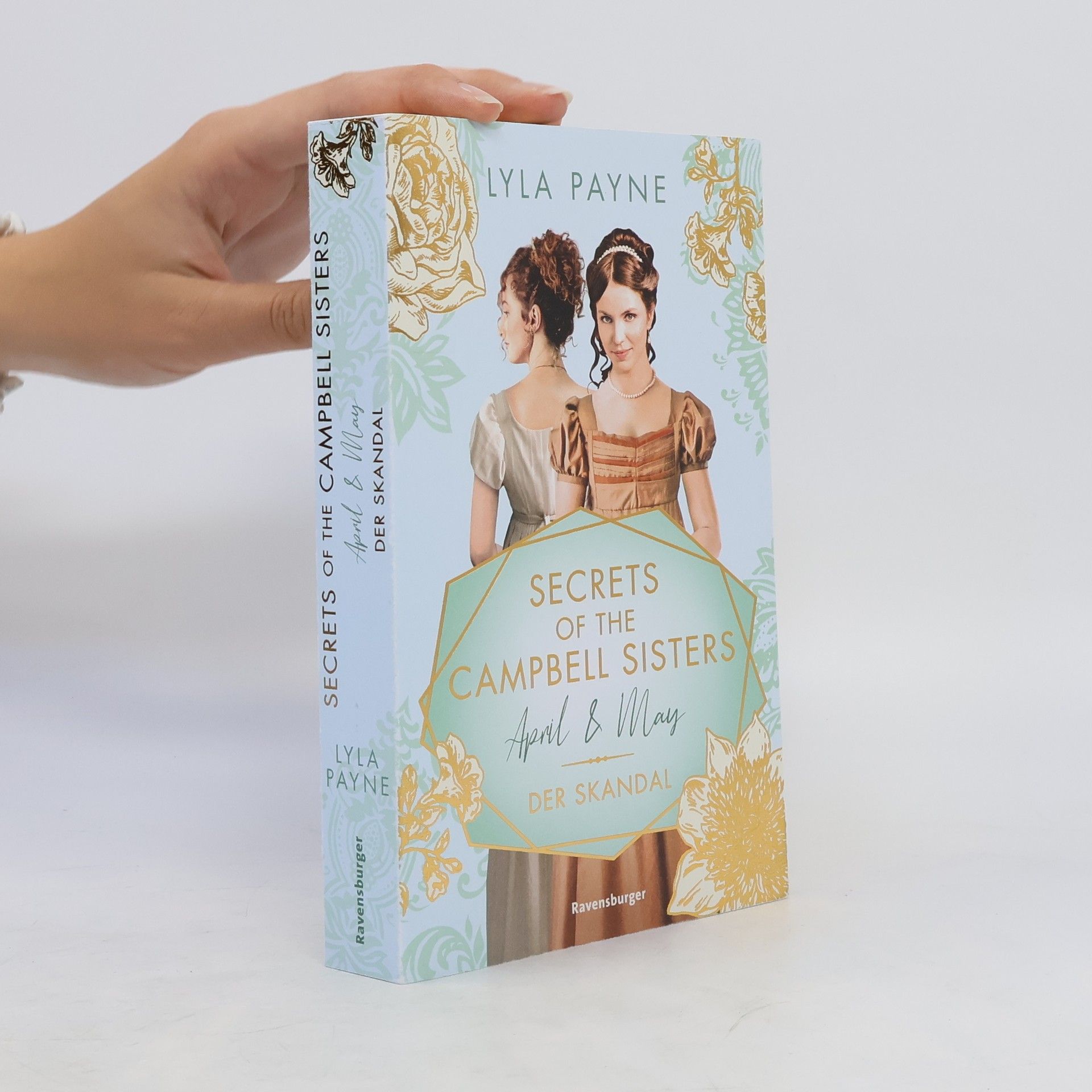 Lyla Payne Secrets of the Campbell Sisters, Band 1: April & May. Der Skandal (Sinnliche Regency Romance von der Erfolgsautorin der Golden-Campus-Trilogie)