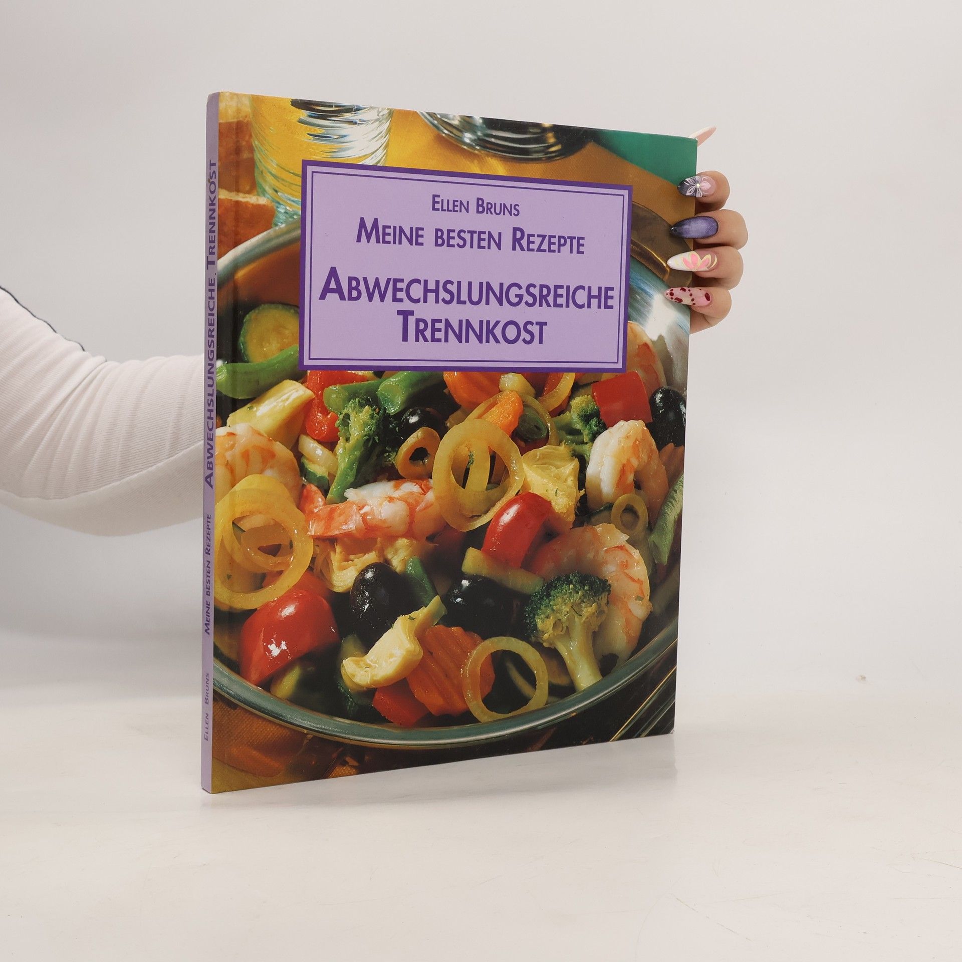 Ellen Bruns Meine besten Rezepte. Abwechslungsreiche Trennkost