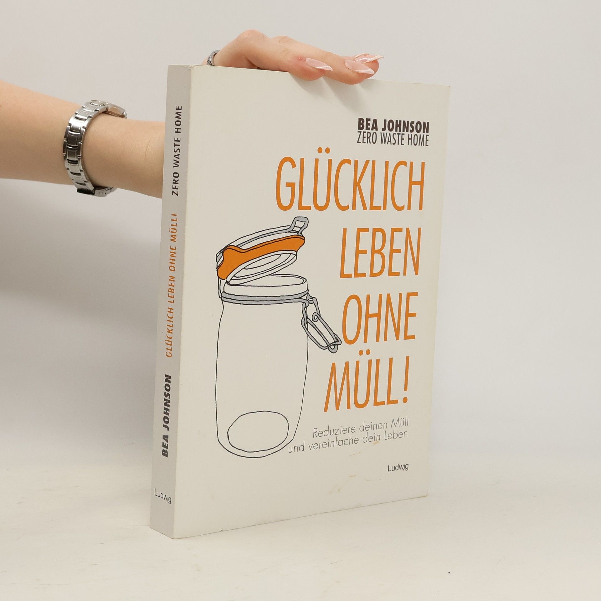 Béa Johnson Glücklich leben ohne Müll!