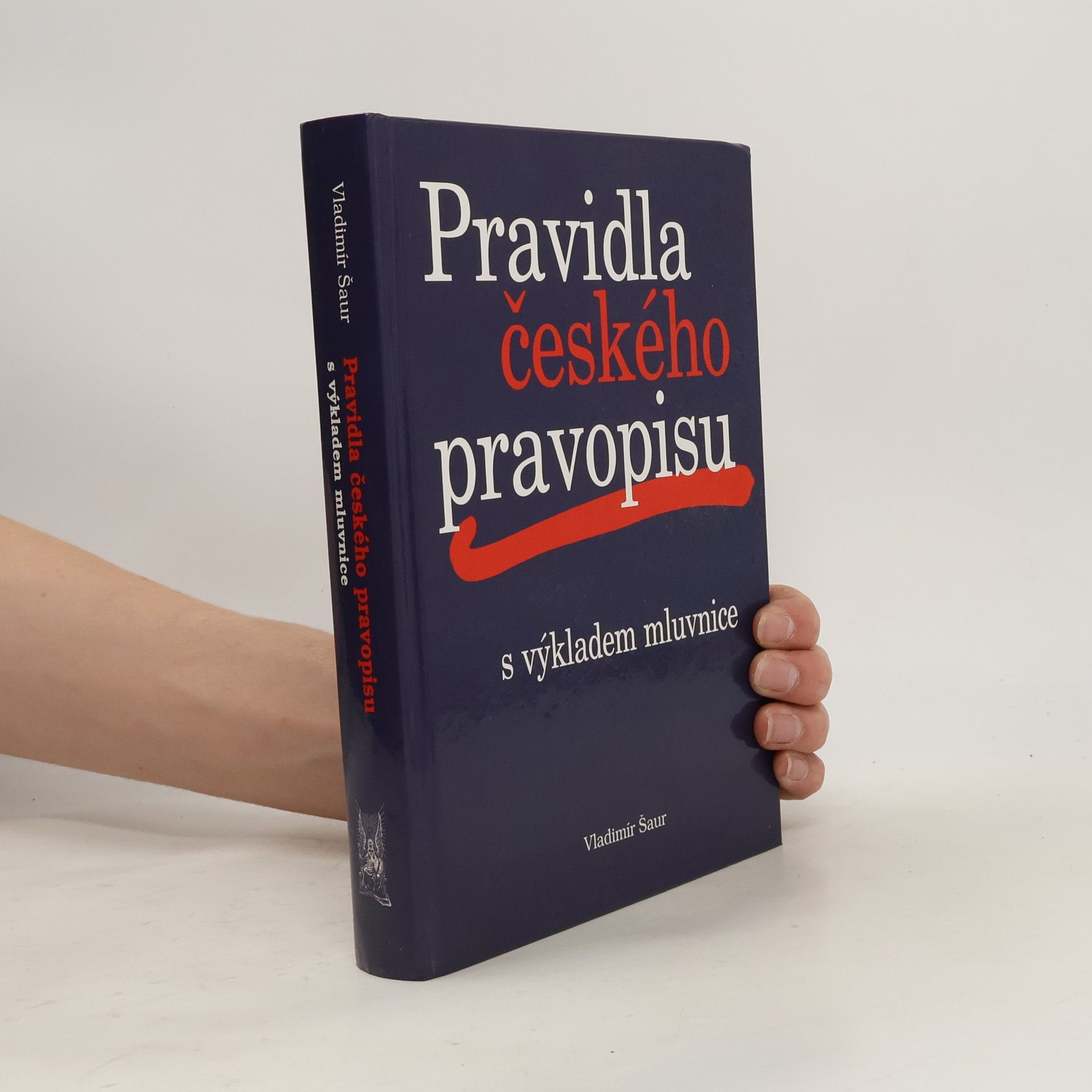 Vladimír Šaur Pravidla českého pravopisu s výkladem mluvnice