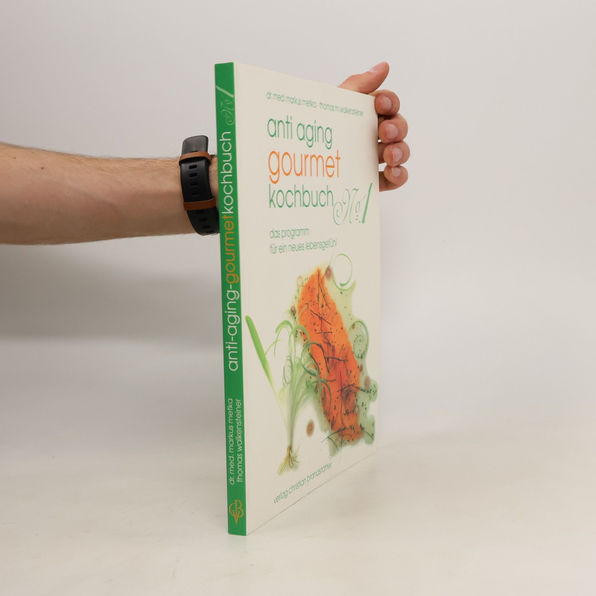 Markus Metka Anti-Aging-Gourmet-Kochbuch No. 1